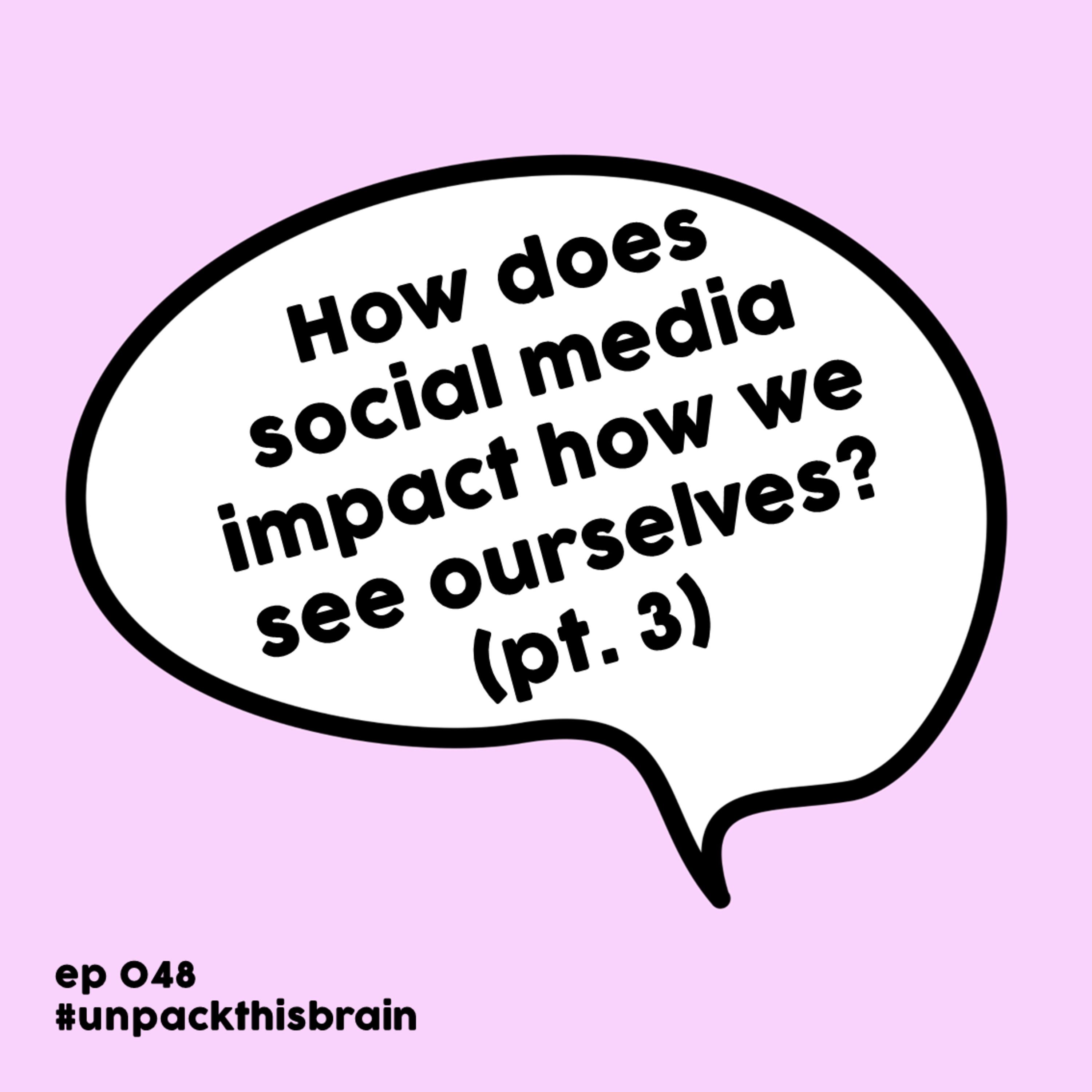 How does social media impact how we see ourselves? (Body Image pt. 3) | Ep. 48 episode artwork