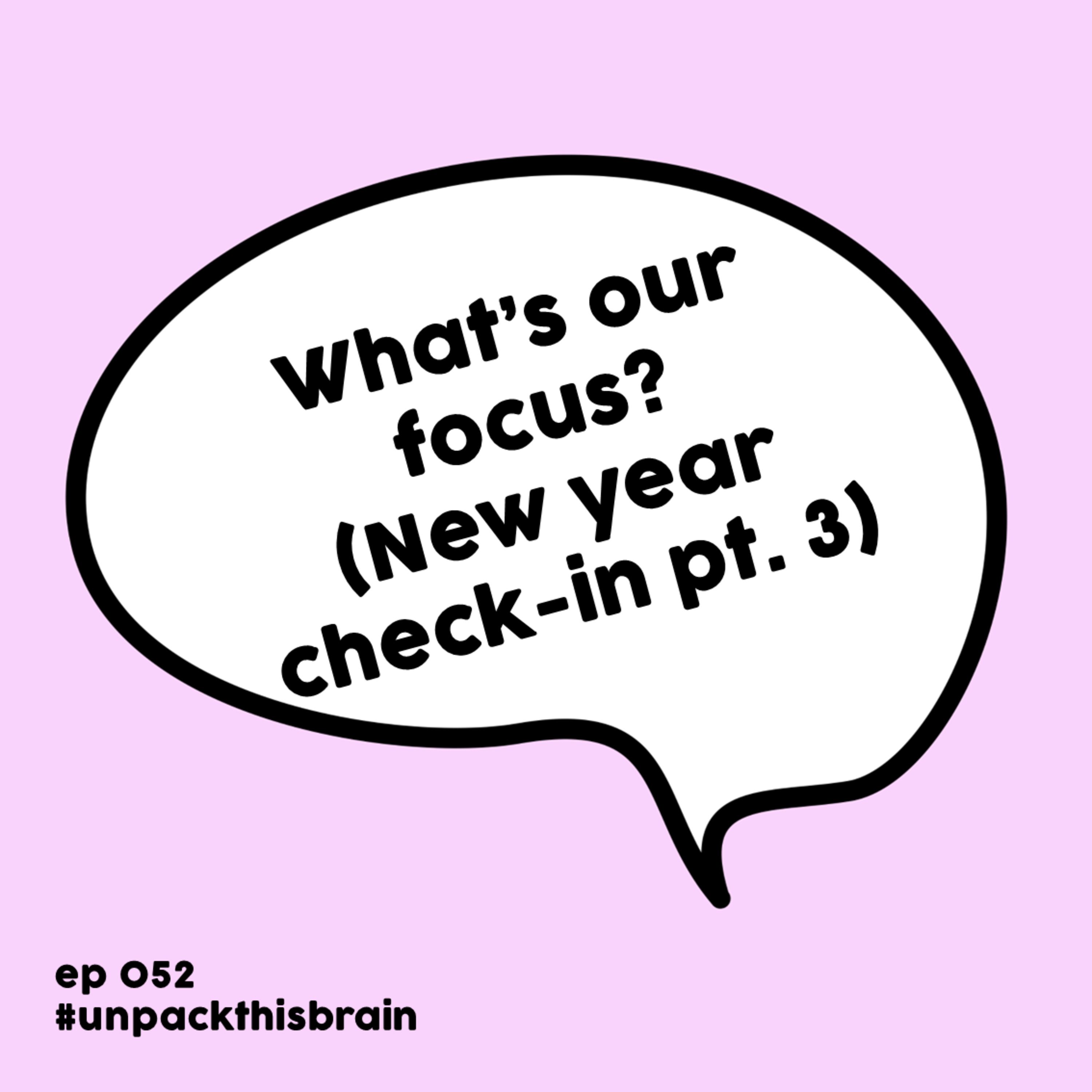 What's our focus? (New year check-in pt. 3) | Ep. 52 episode artwork