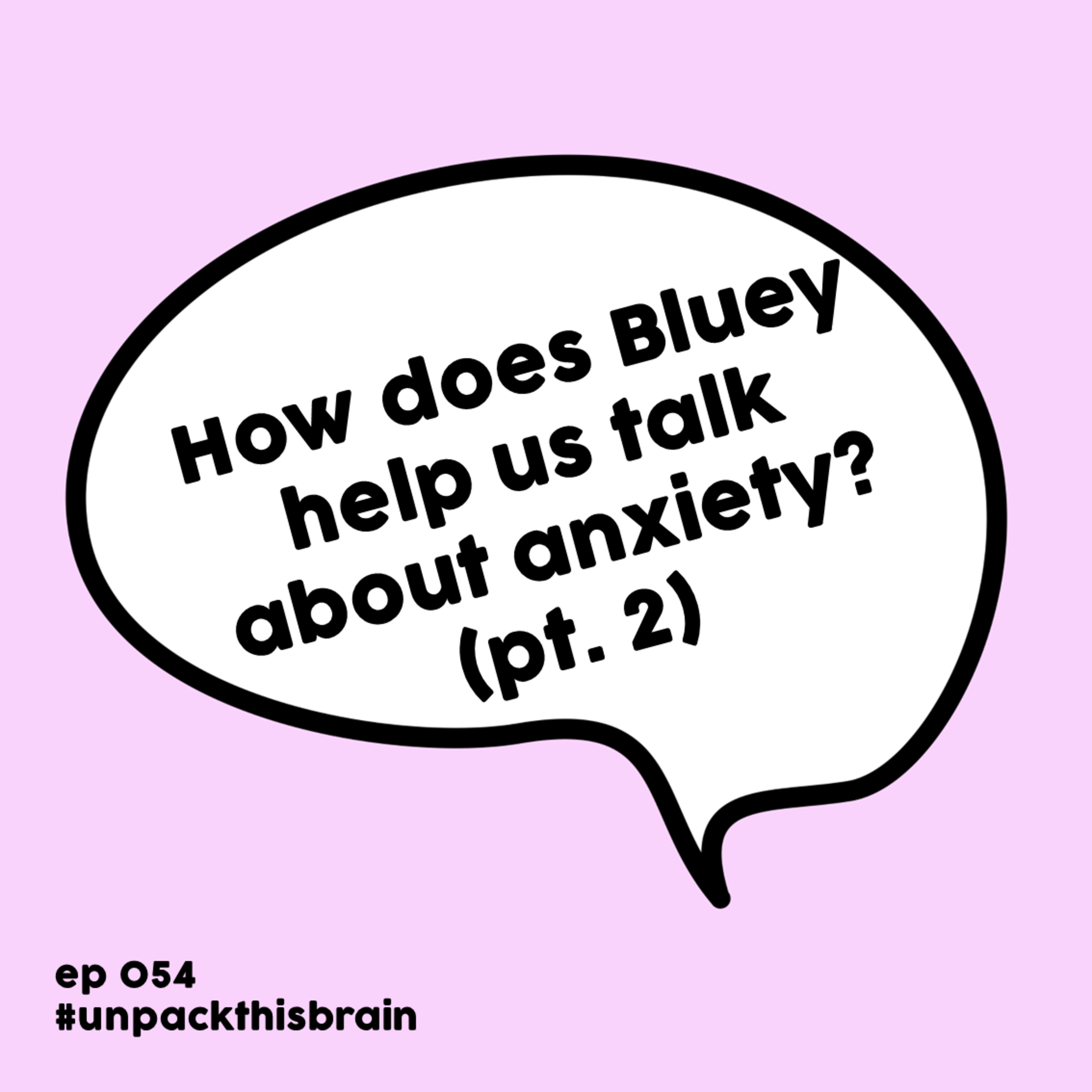 How does Bluey help us talk about anxiety? (pt. 2) | Ep. 54 episode artwork