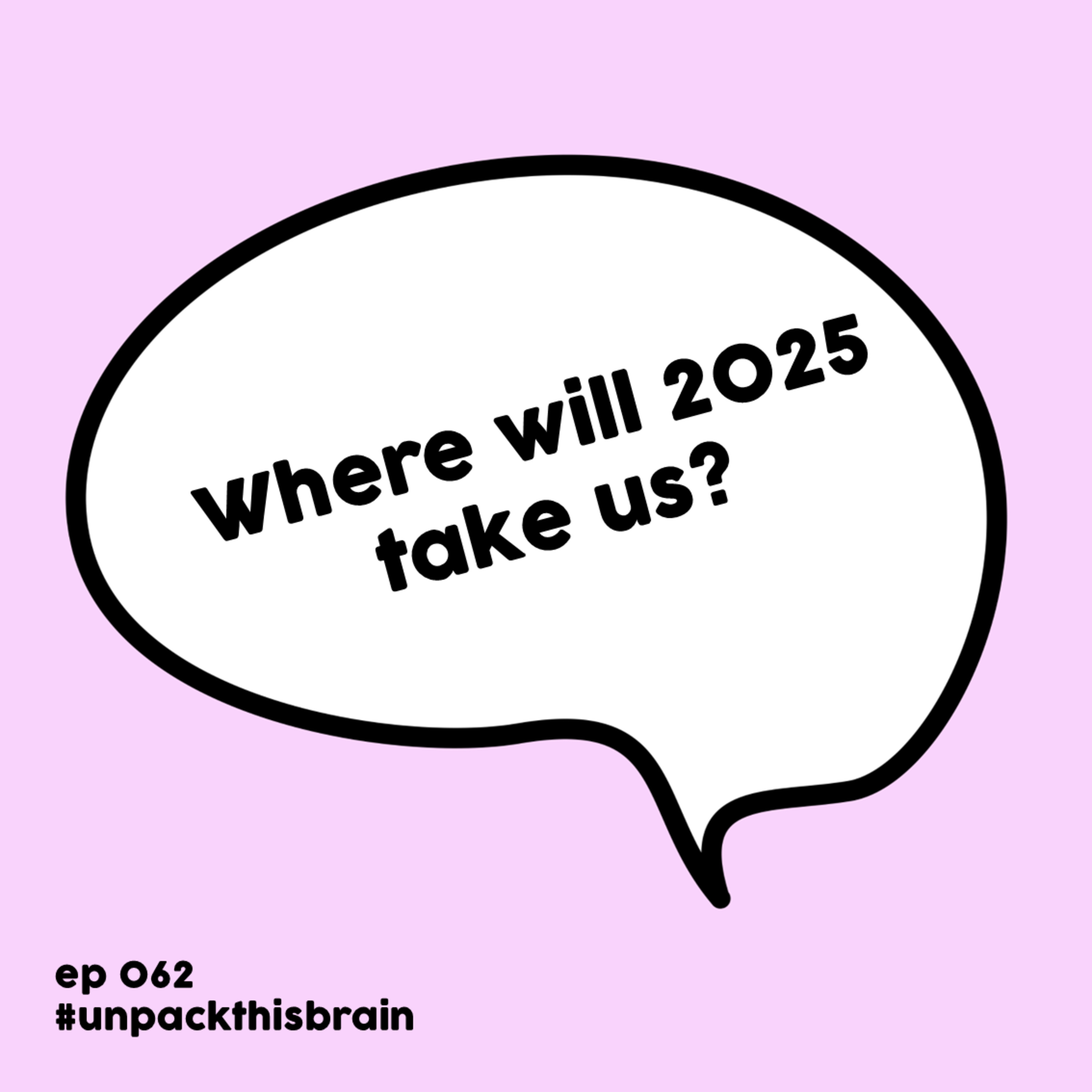 Where will 2025 take us? | Ep. 62 episode artwork