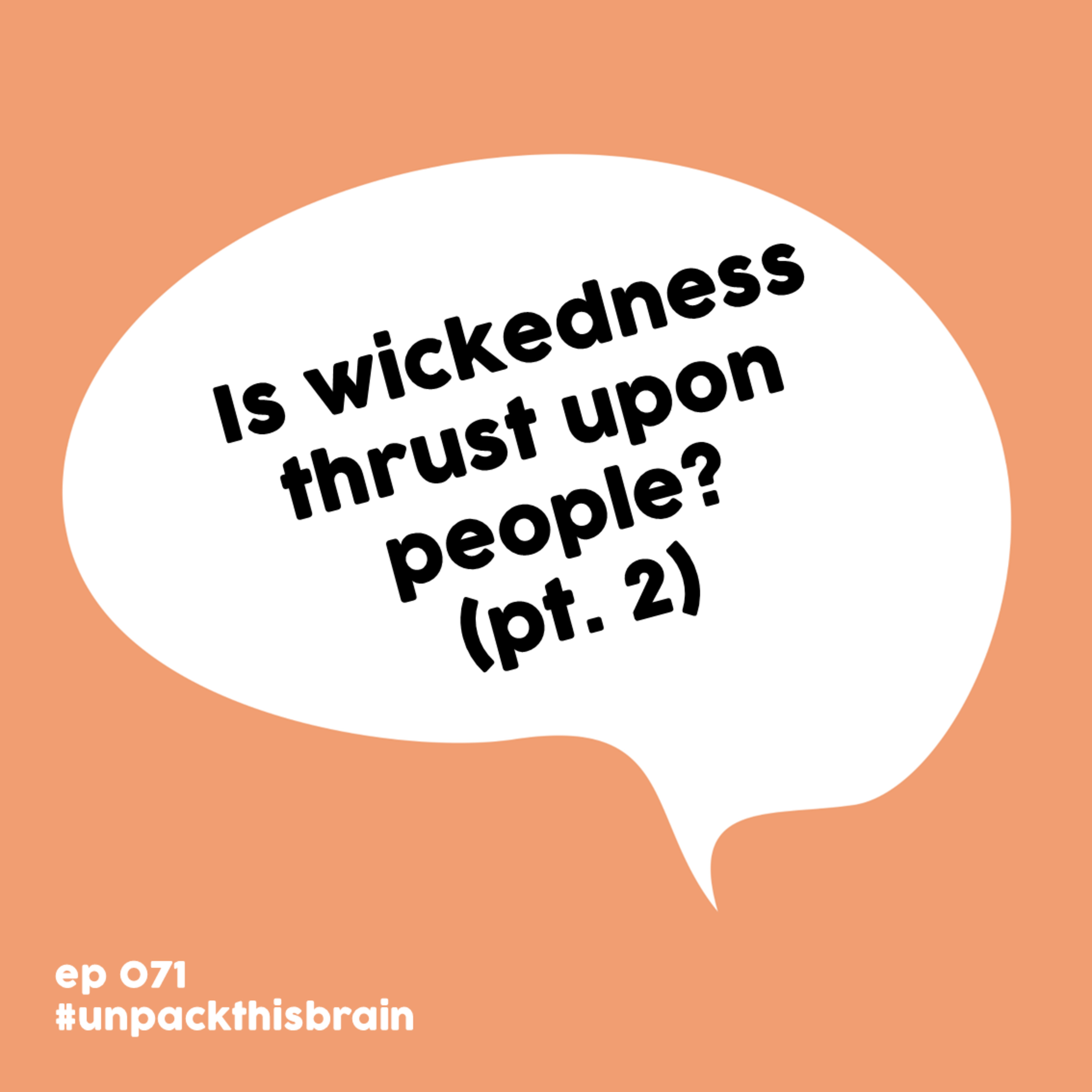 Is wickedness thrust upon people? (Wicked Part 1, pt. 2) | Ep. 71 episode artwork