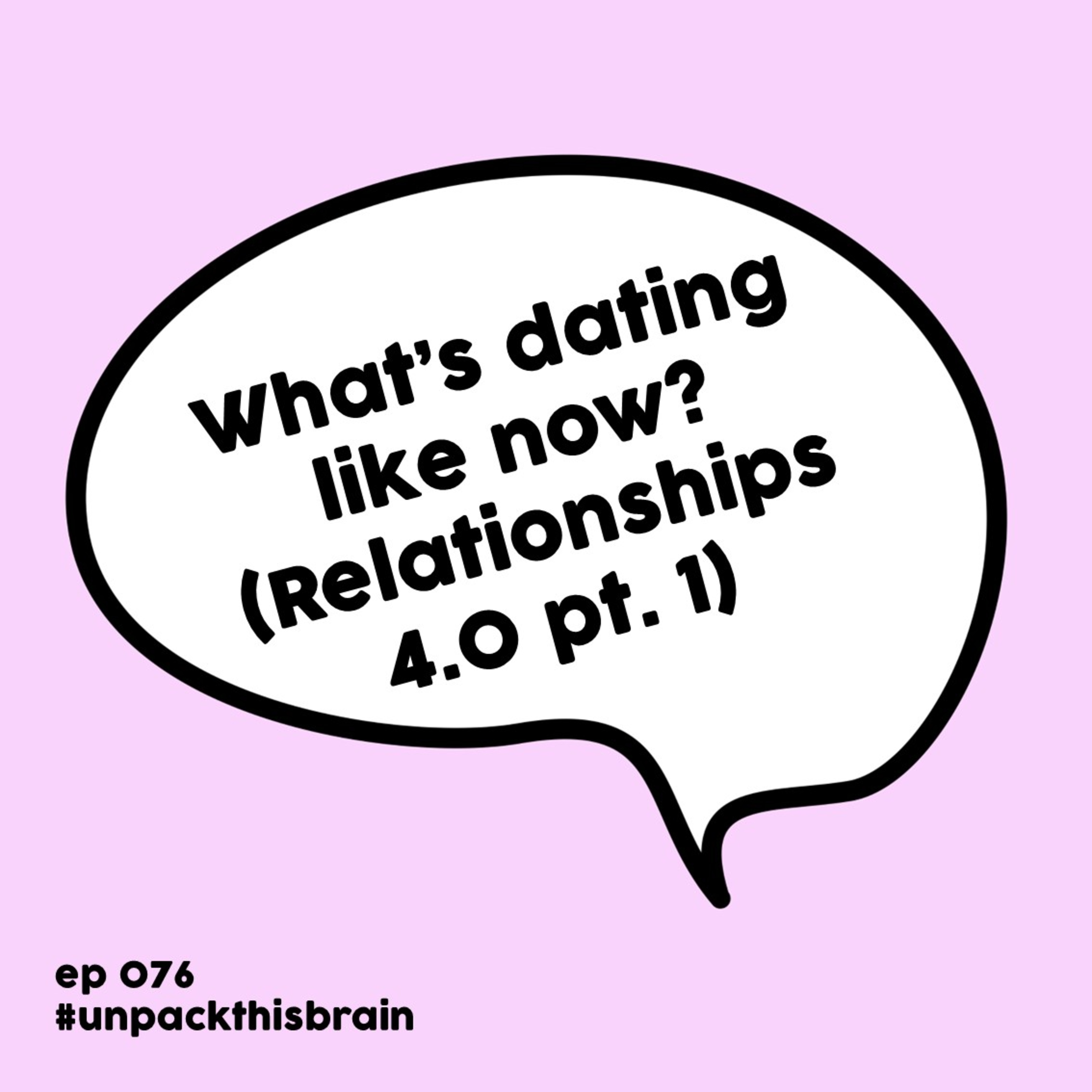 What's dating like now? (Relationships 4.0 pt. 1) | Ep. 76