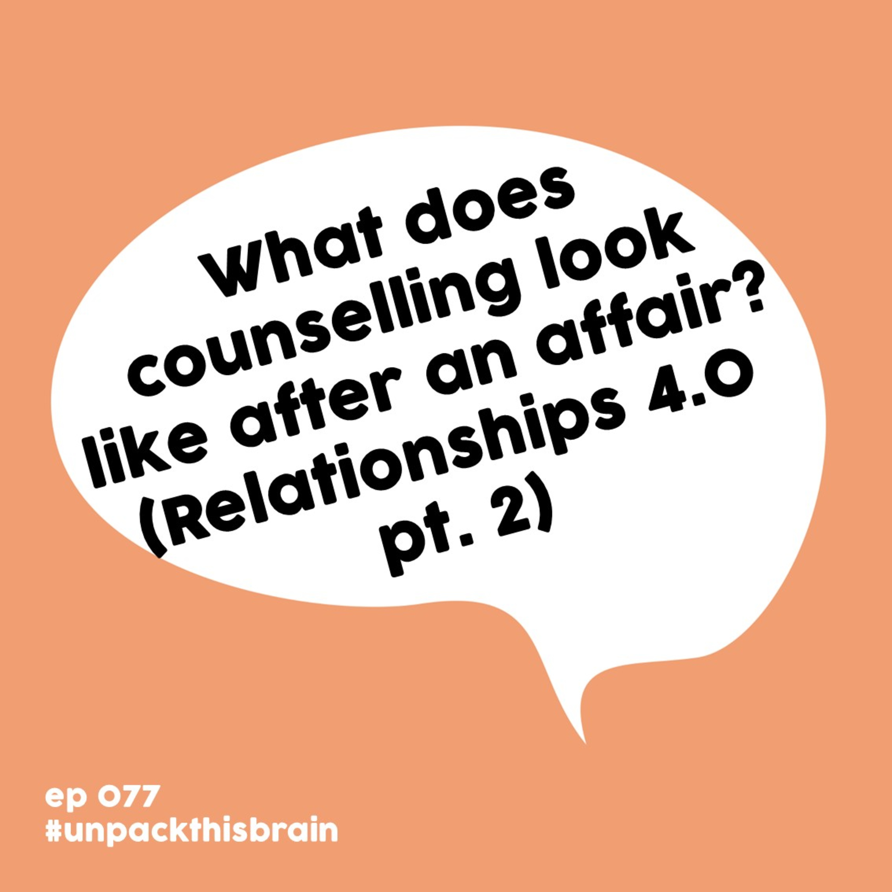 What does counselling look like after an affair? (Relationships 4.0 pt. 2) | Ep. 77