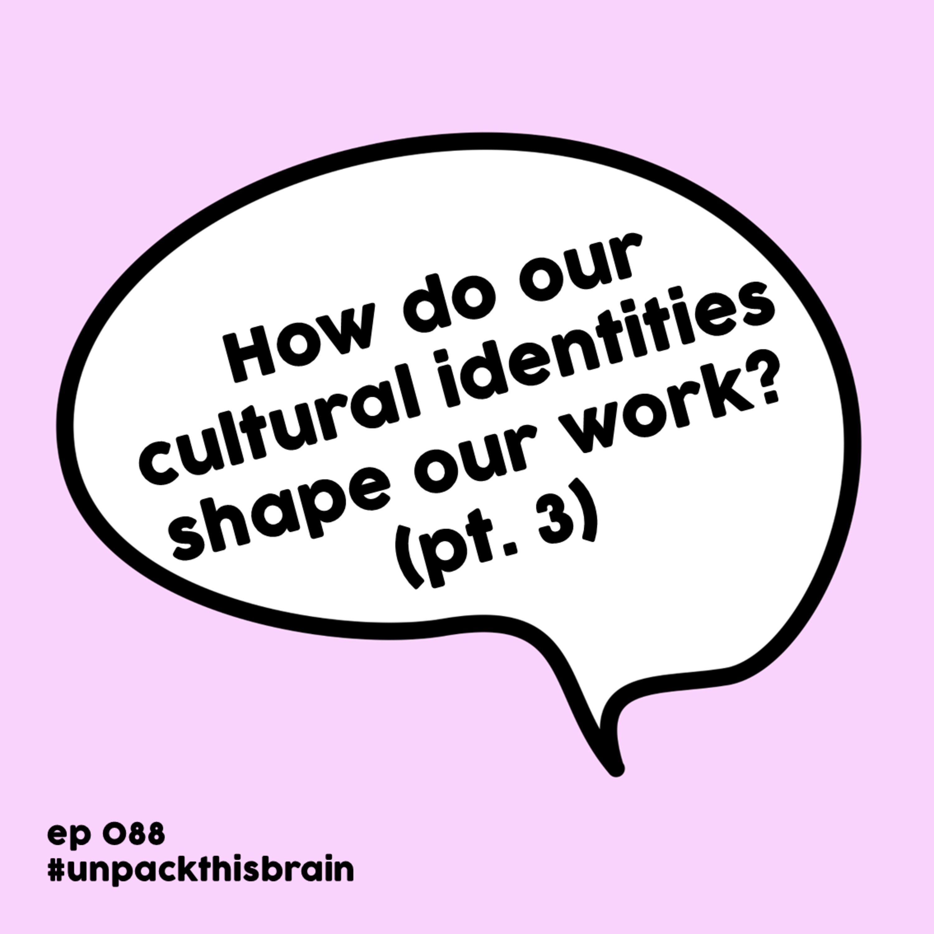 How do our cultural identities shape our work? (Mid-year check-in, pt. 3) | Ep. 88 episode artwork