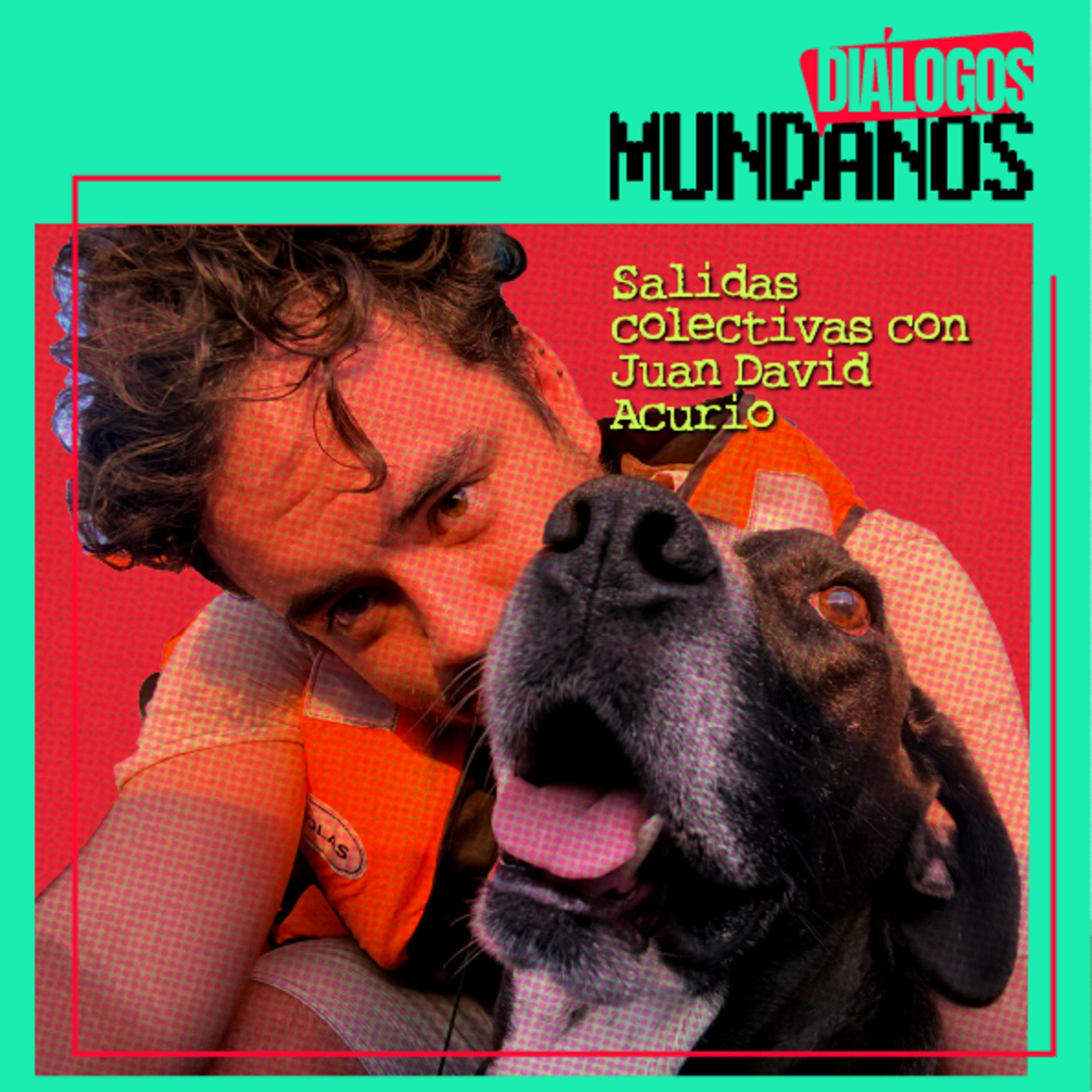 Diálogos Mundanos 1x13: Salidas Colectivas con Juan David Acurio episode artwork