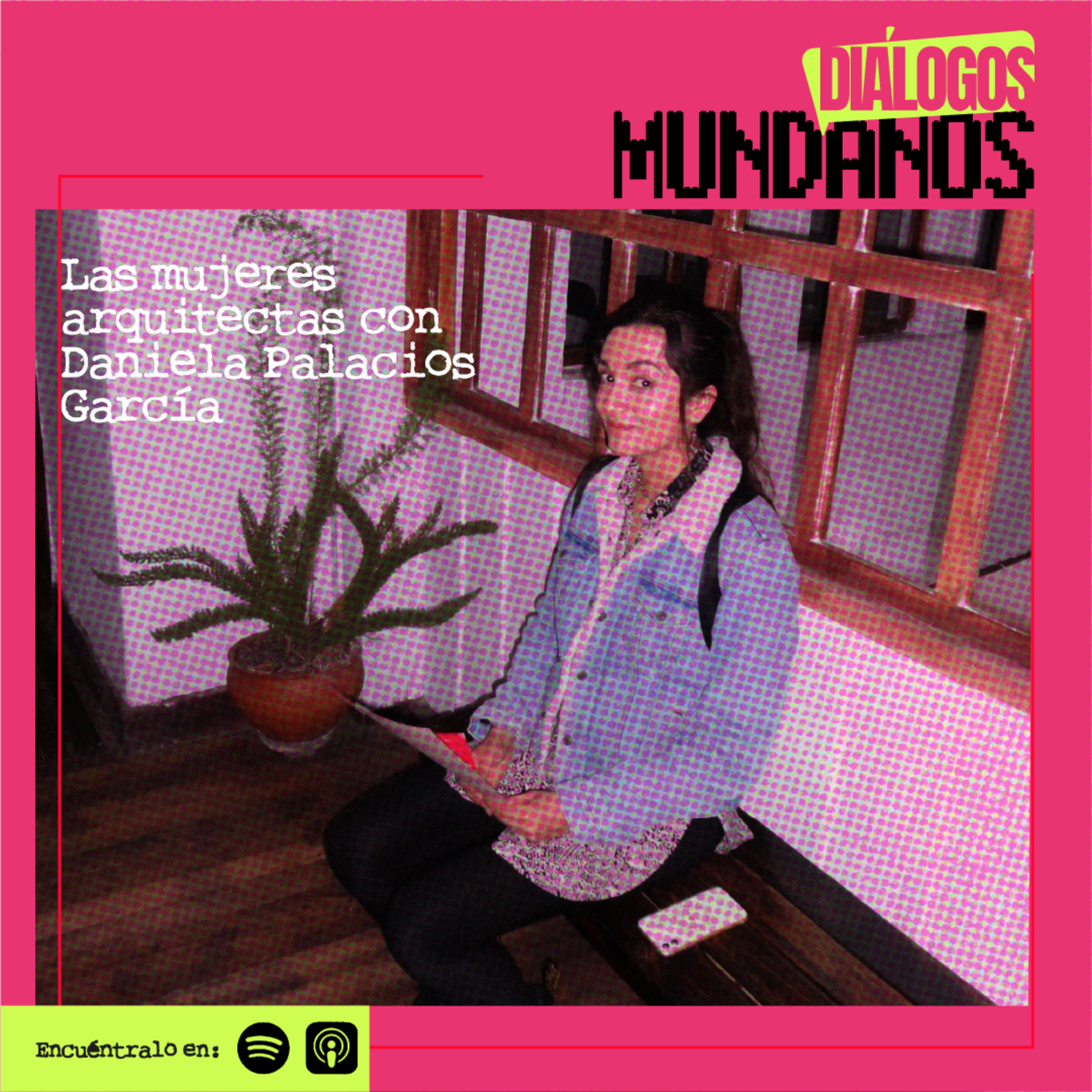 DiálogosMundanos 2x05: Las mujeres arquitectas con Daniela Palacios García episode artwork