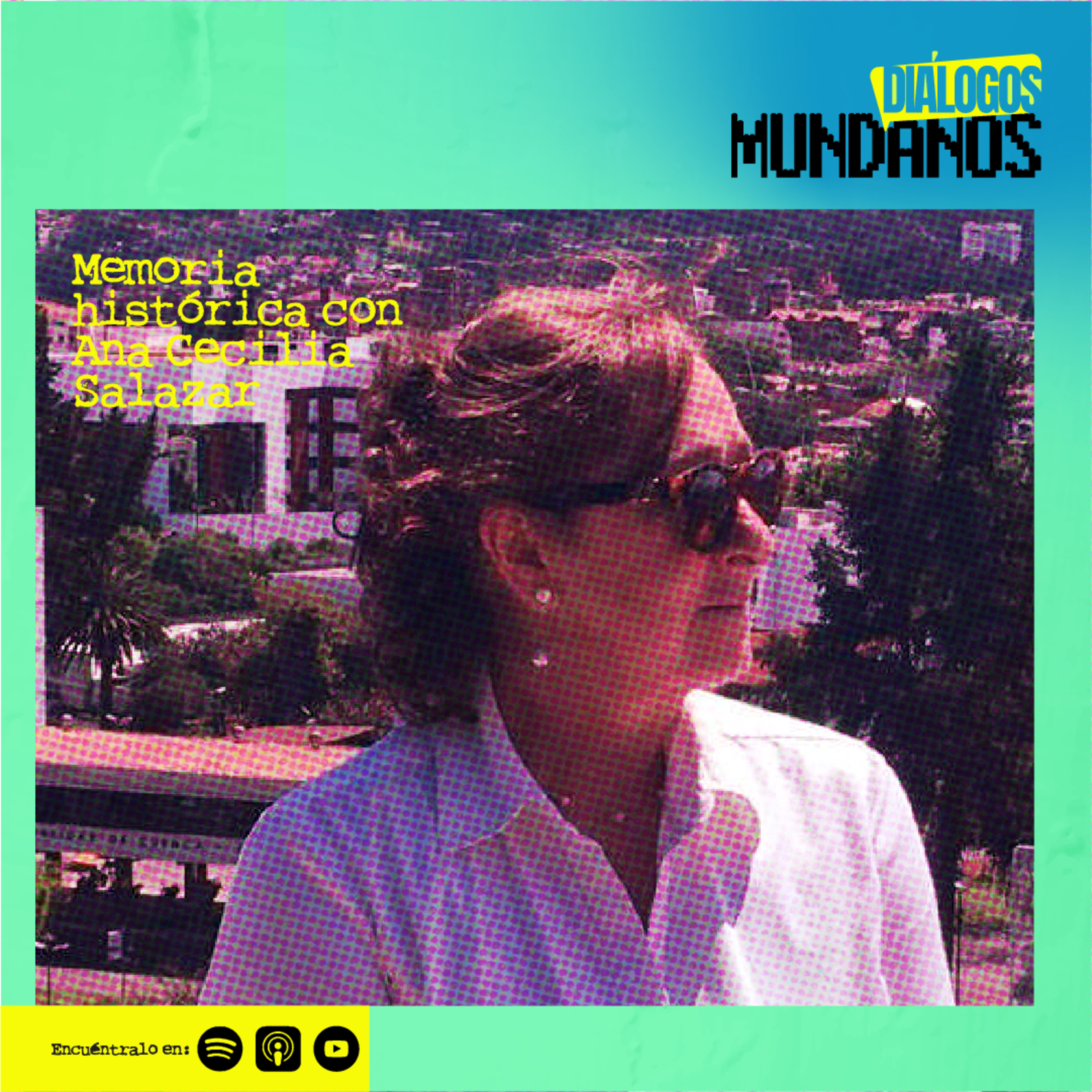 DiálogosMundanos 3x03: Memoria Histórica con Ana Cecilia Salazar episode artwork