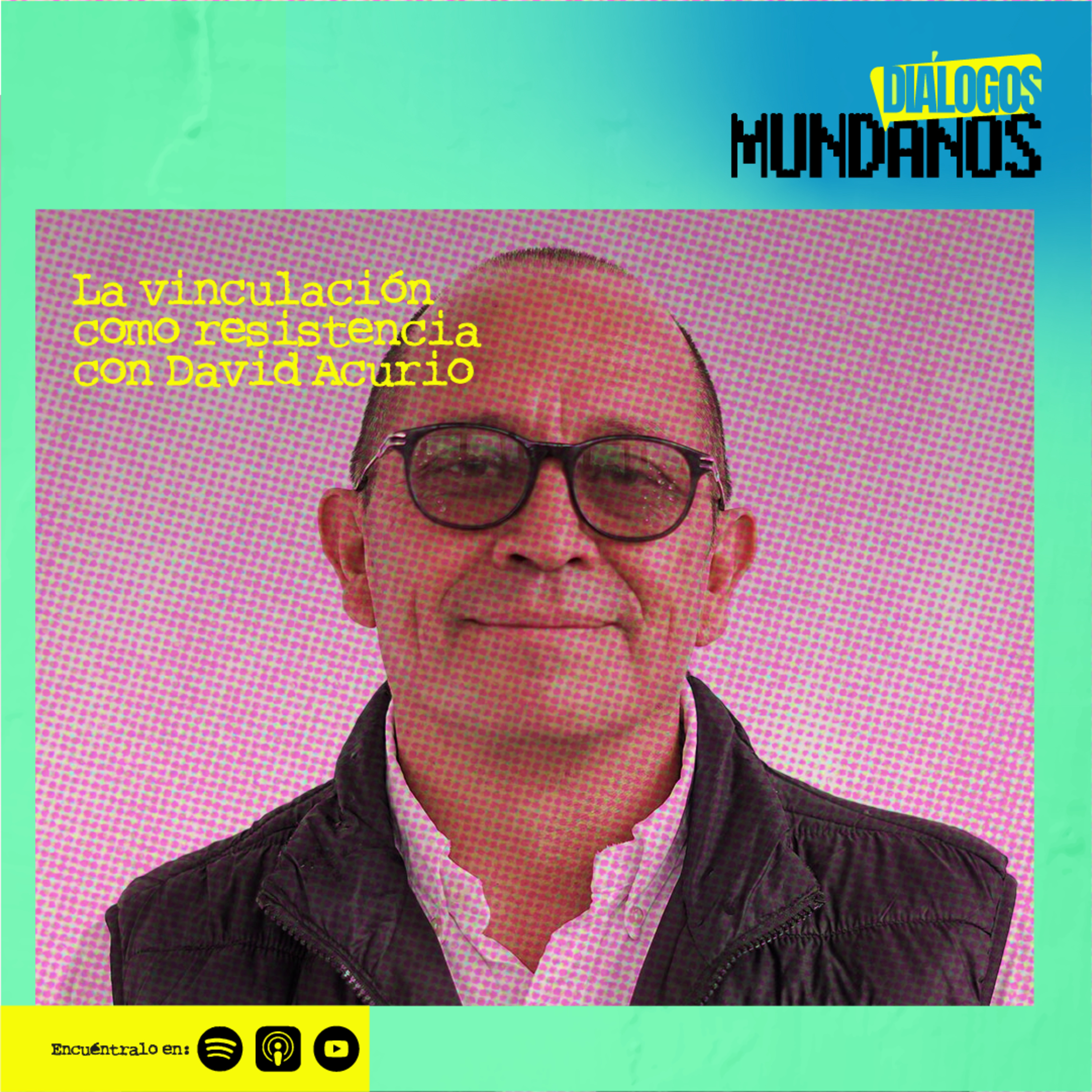 DiálogosMundanos 3x04: La vinculación como resistencia con David Acurio. episode artwork