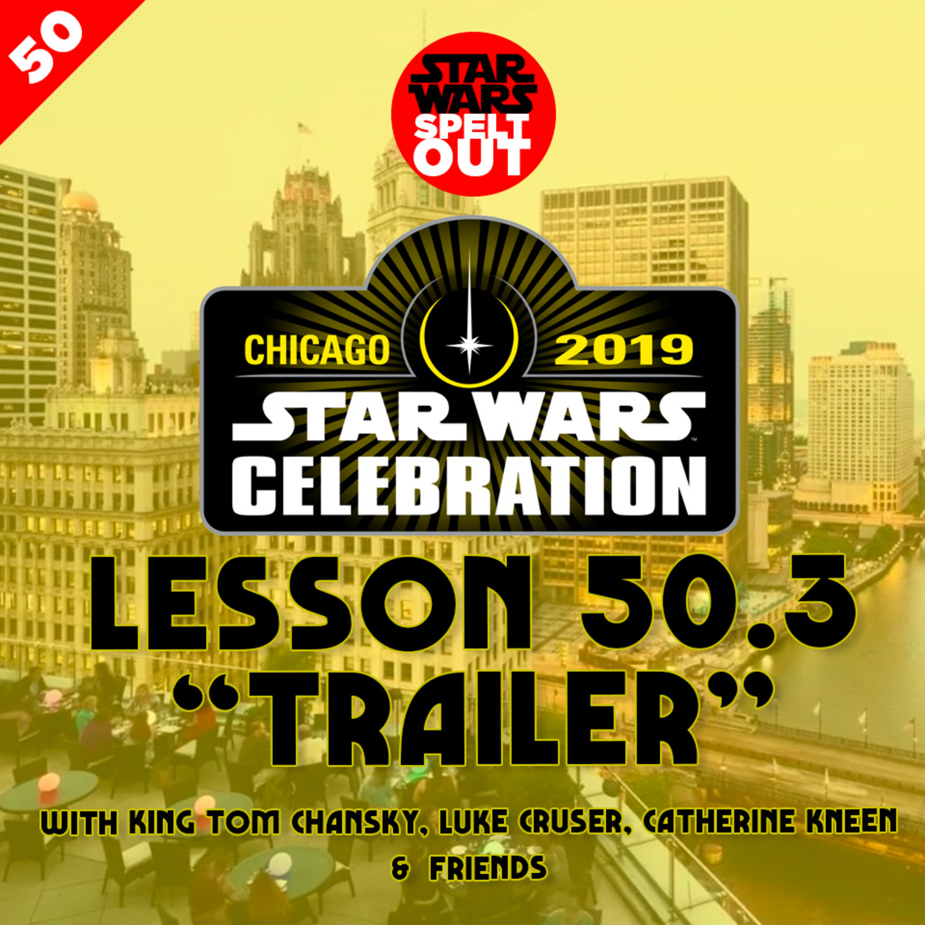Episode 50.3: Star Wars Celebration Chicago 2019 - Part 3 - ‘Trailer’ episode artwork