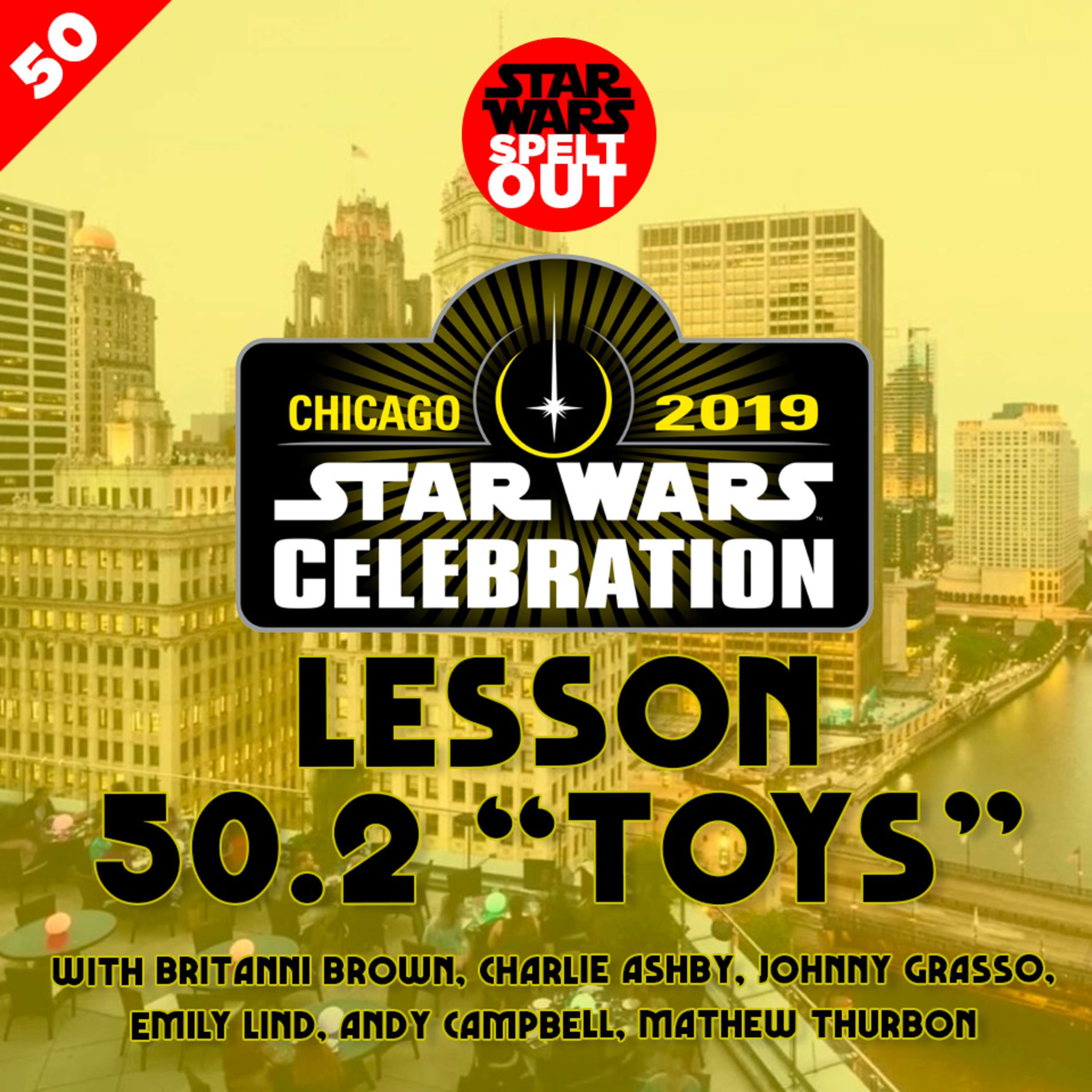 Episode 50.2: Star Wars Celebration Chicago 2019 - Part 2 - ‘Toys’ episode artwork