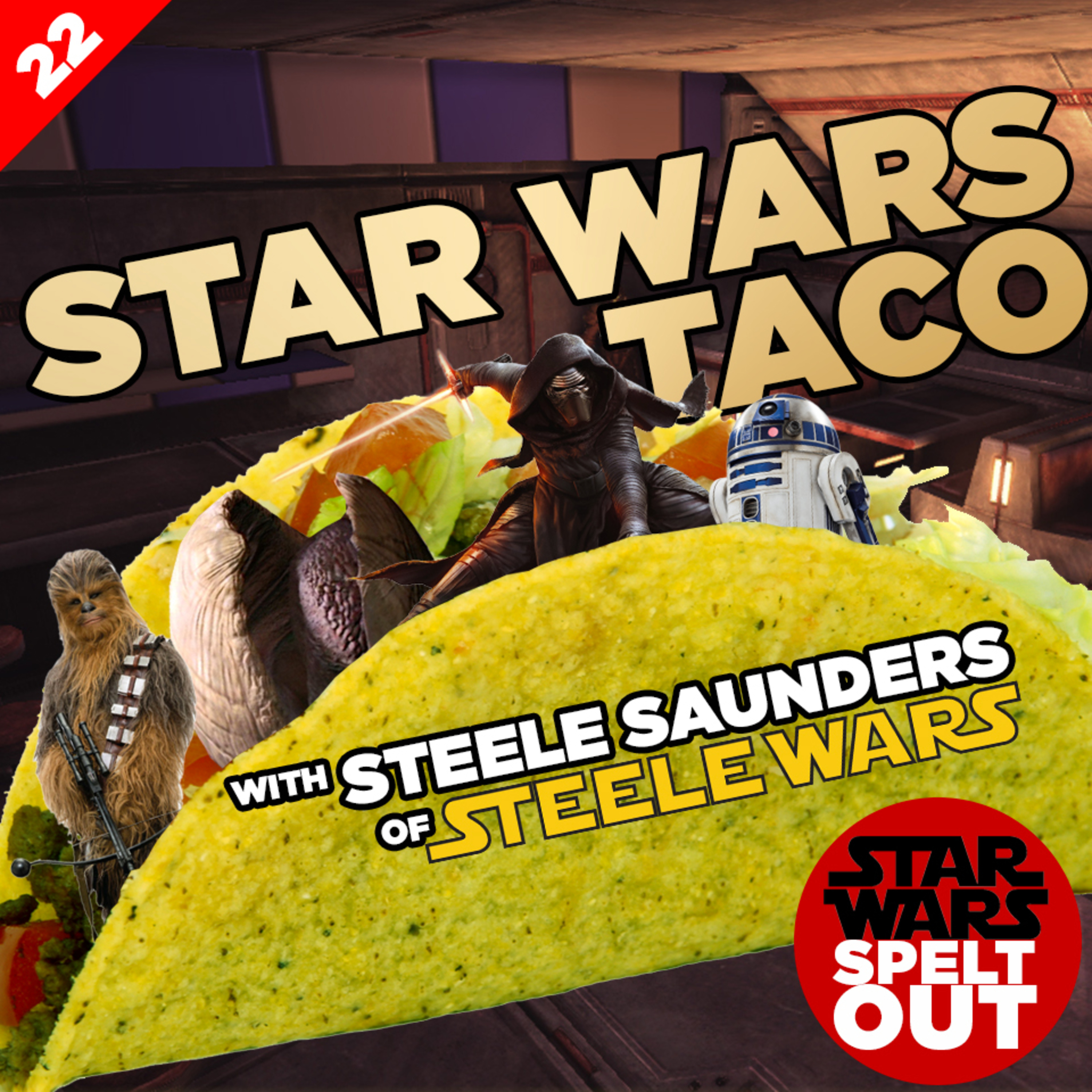 Episode 22: Star Wars Taco with Steele Saunders of Steele Wars episode artwork