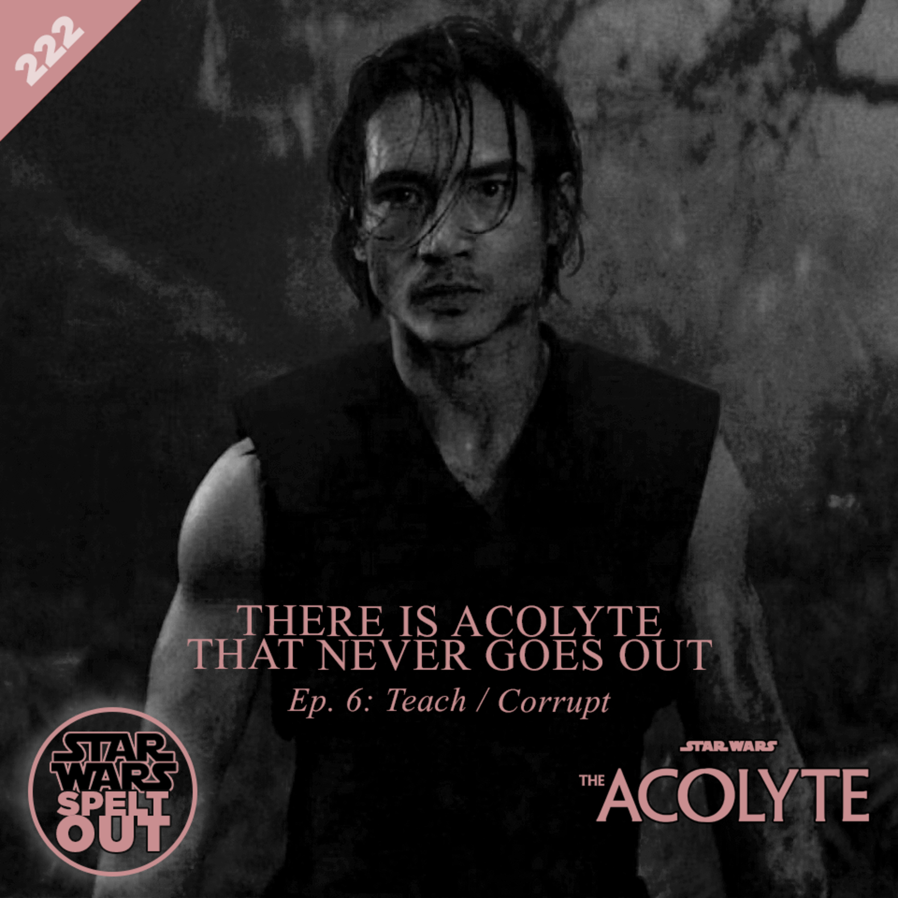 Episode 222: The Acolyte: Ep - 6 Teach / Corrupt with Catherine Kneen and Matt Mohl episode artwork