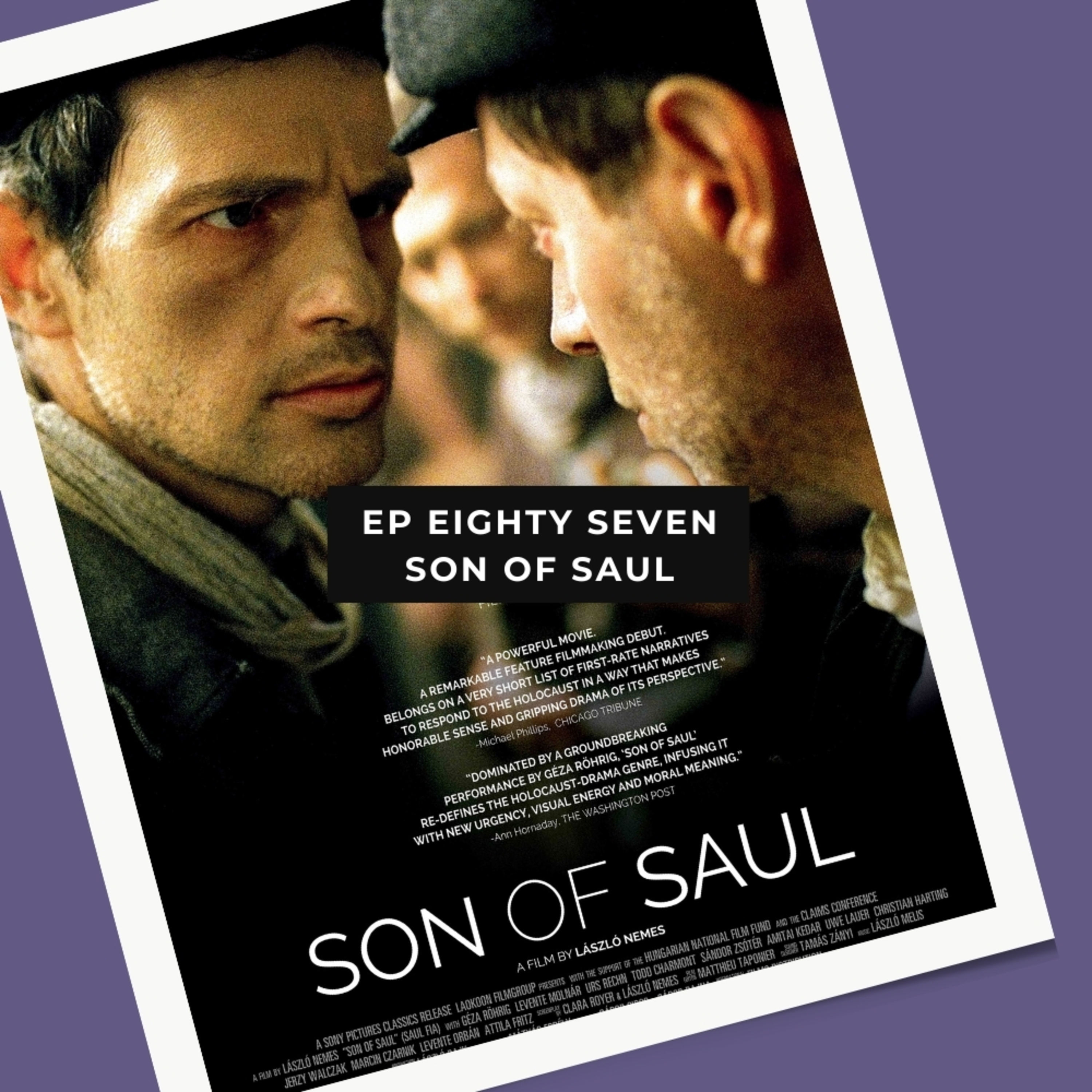 Ep 87 – Son of Saul – Witnessing the Holocaust Through One Man’s Narrow World Ep 87 – Son of Saul – Witnessing the Holocaust Through One Man’s Narrow World