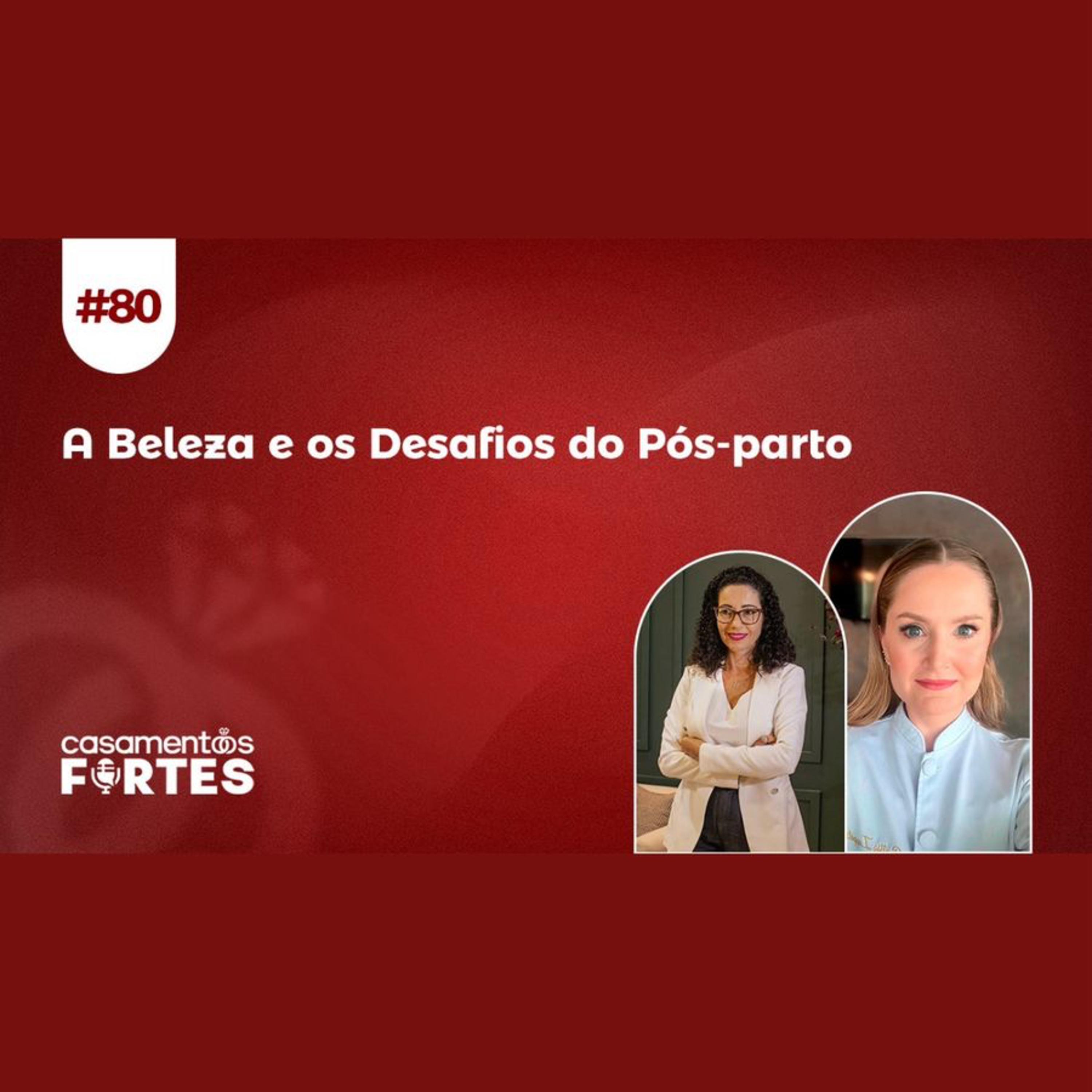 #80 A Beleza e os Desafios do Pós-parto: Superando Desafios para um Casamento Forte -  episode artwork