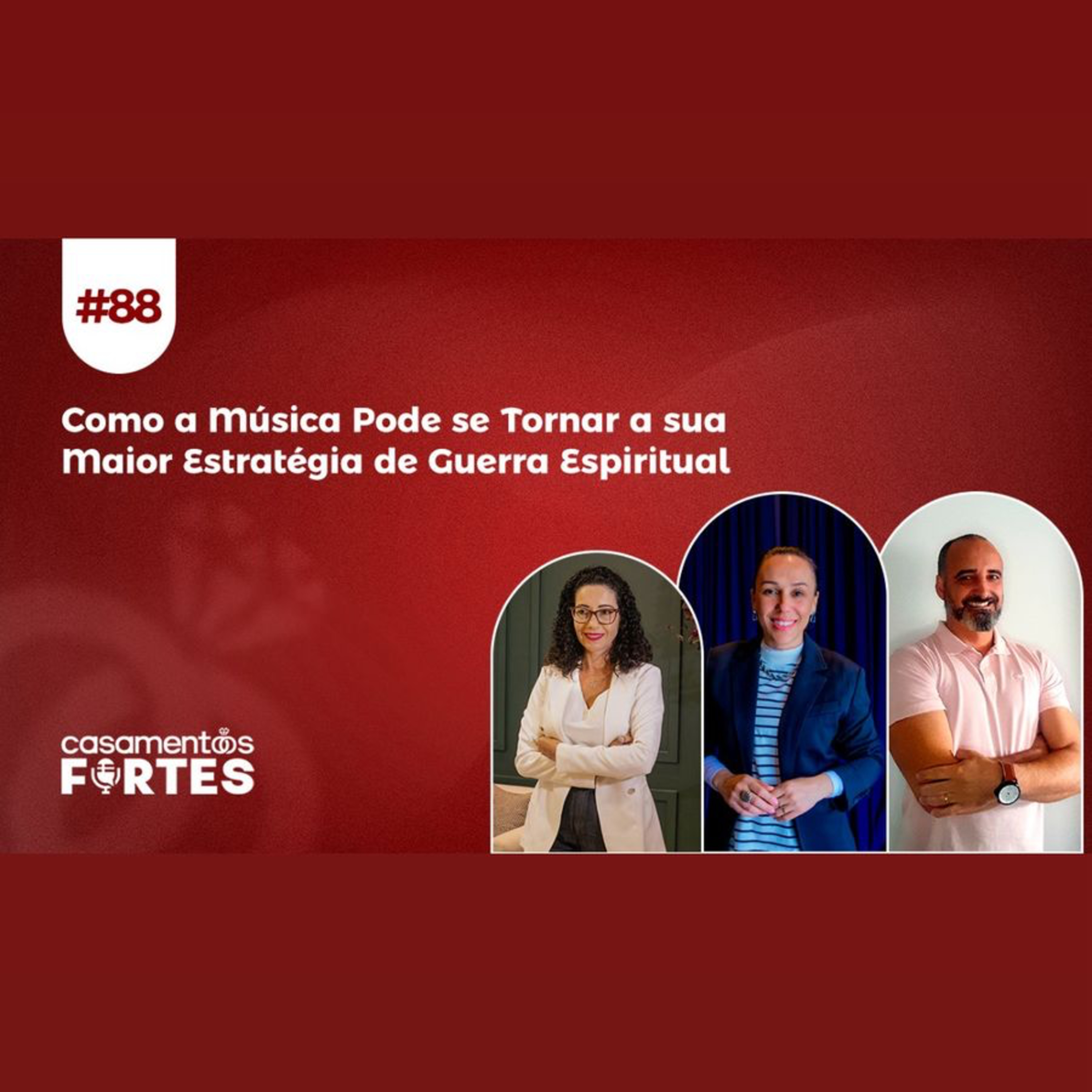 #88 Como a Música Pode se Tornar a sua Maior Estratégia de Guerra Espiritual - Casamentos Fortes  episode artwork
