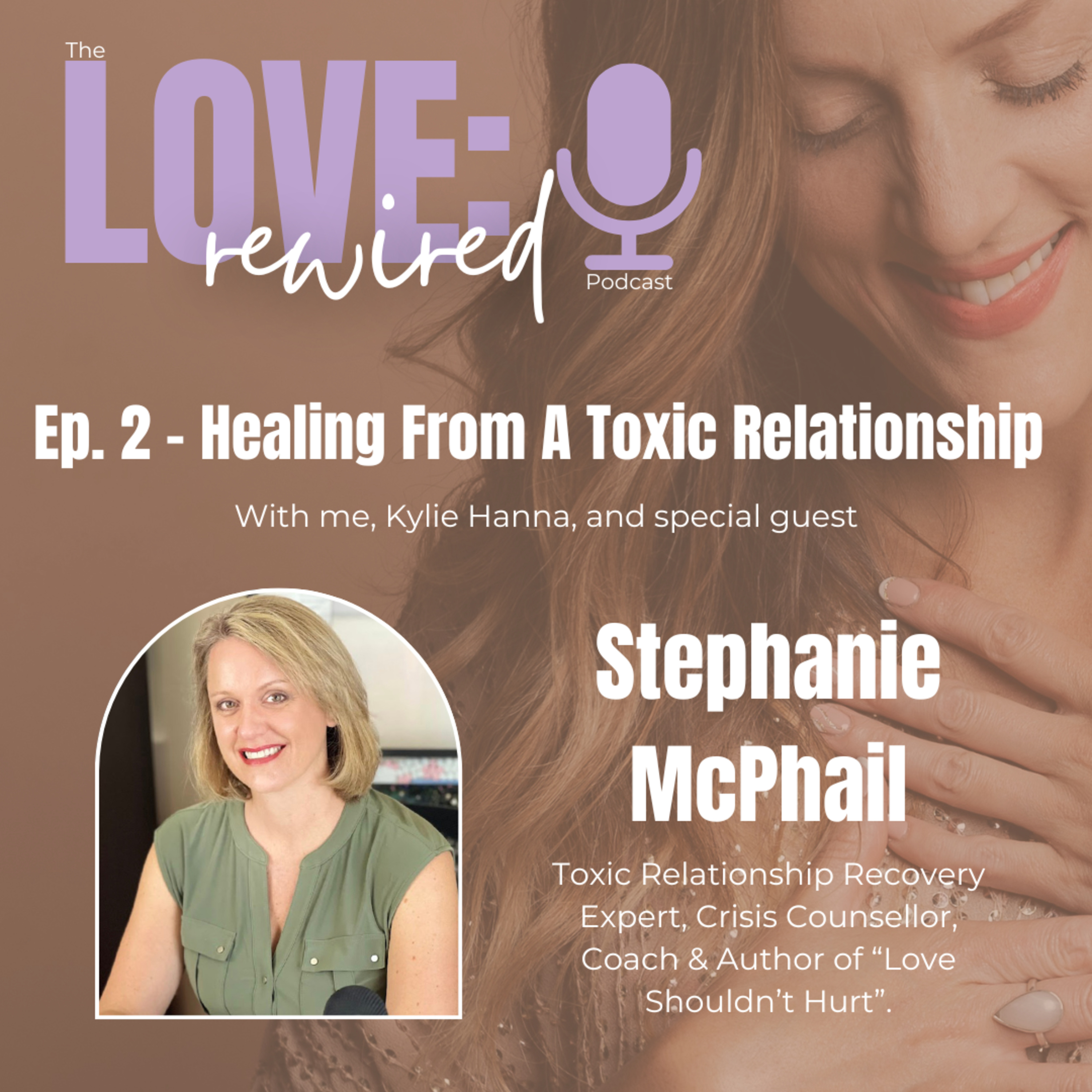 Ep. 2: Healing After A Toxic Relationship - With Stephanie McPhail episode artwork