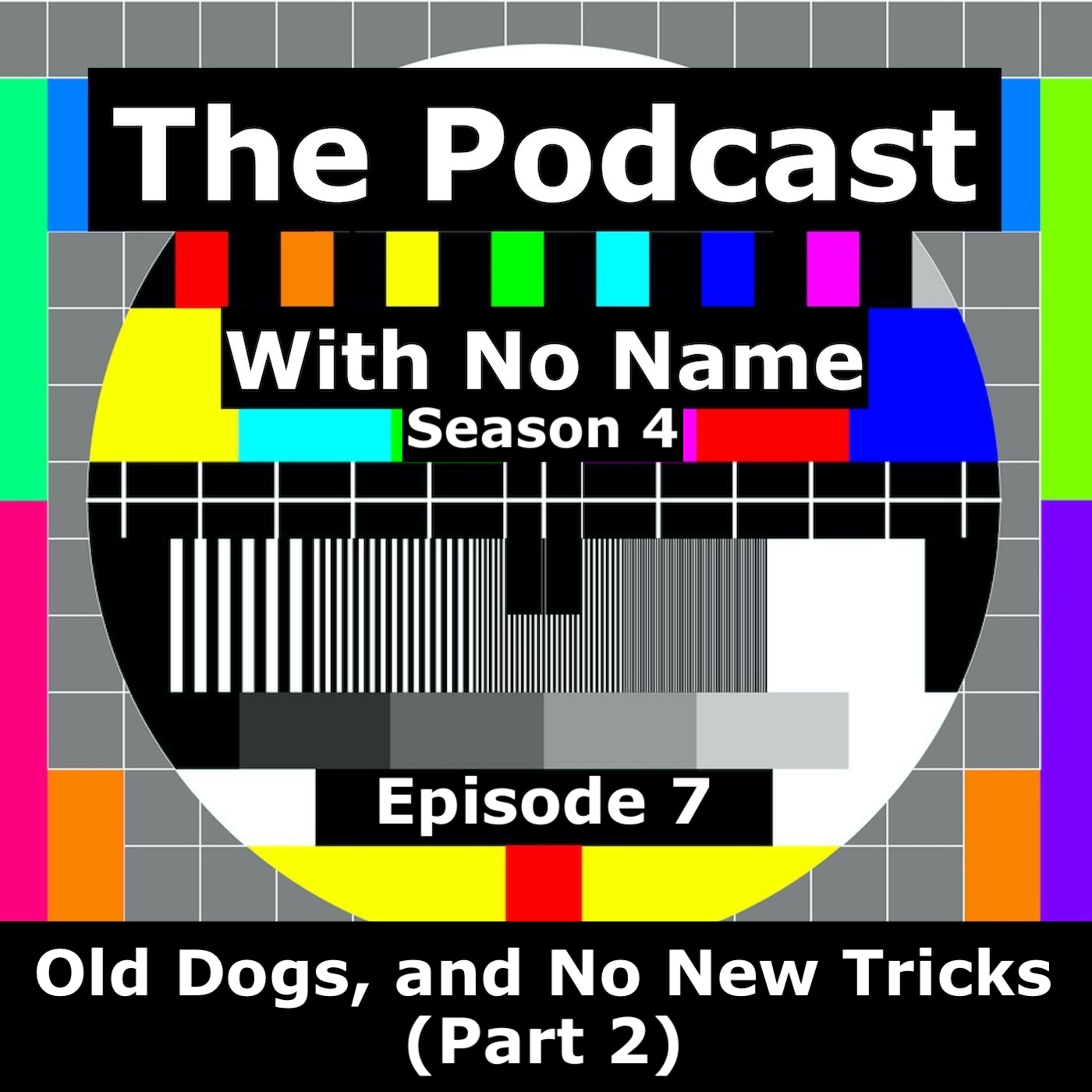 Season 4 - Episode 7 - Old Dogs, and No New Tricks (Part 2) episode artwork