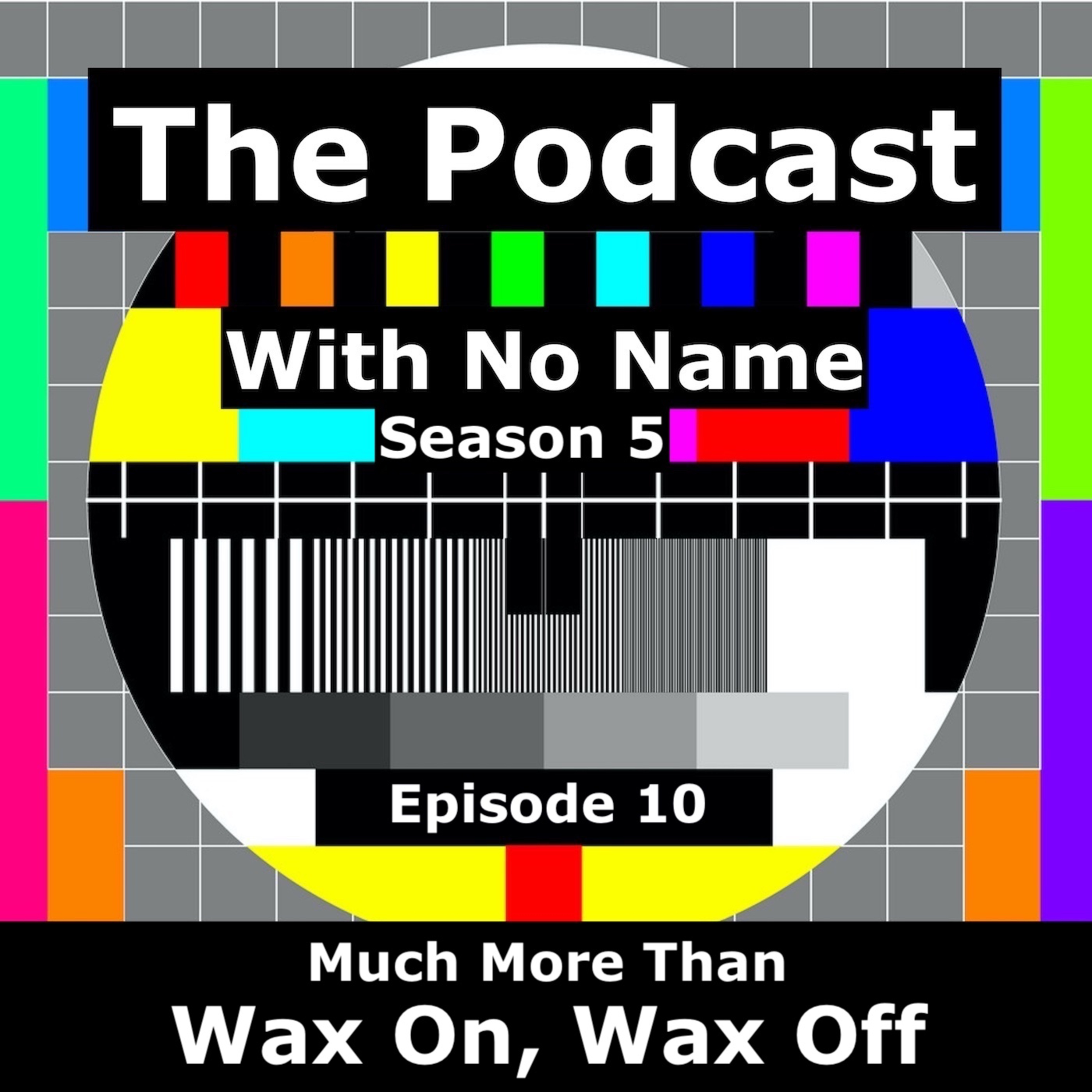 Season 5 - Episode 10 - More Than Just Wax On, Wax Off episode artwork