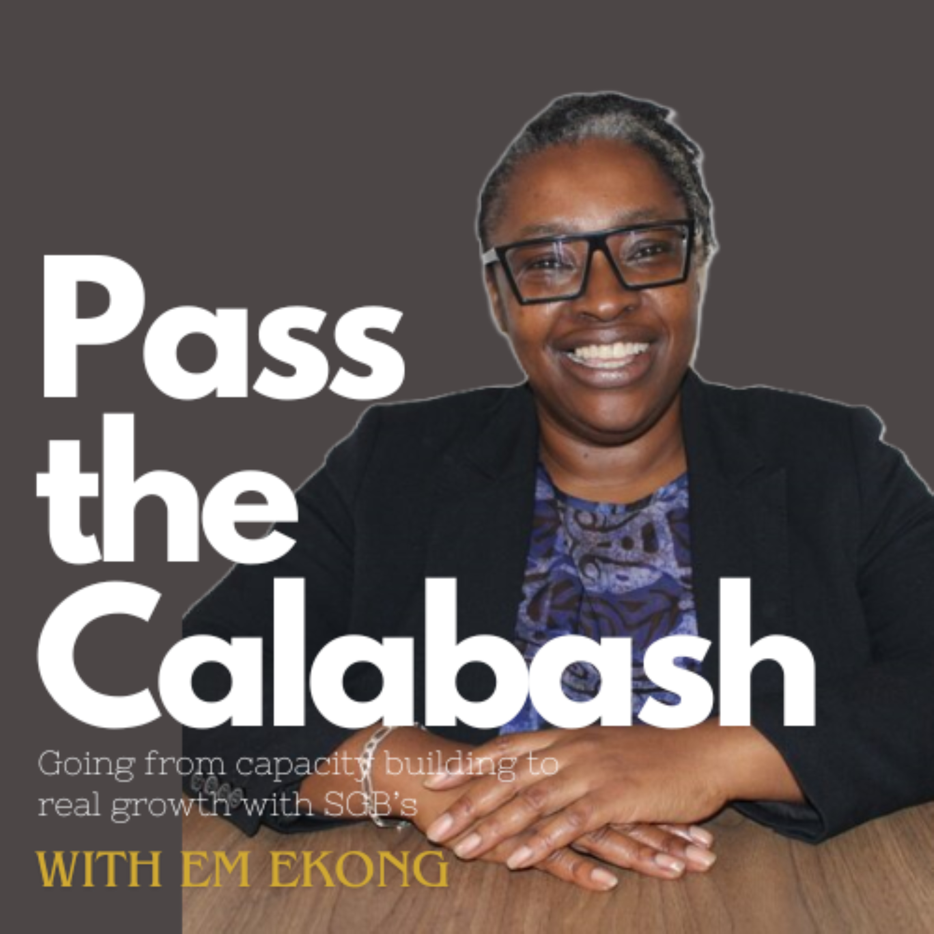 Ep. 5: Em Ekong on Going from Capacity Building to Real Growth with SGB's