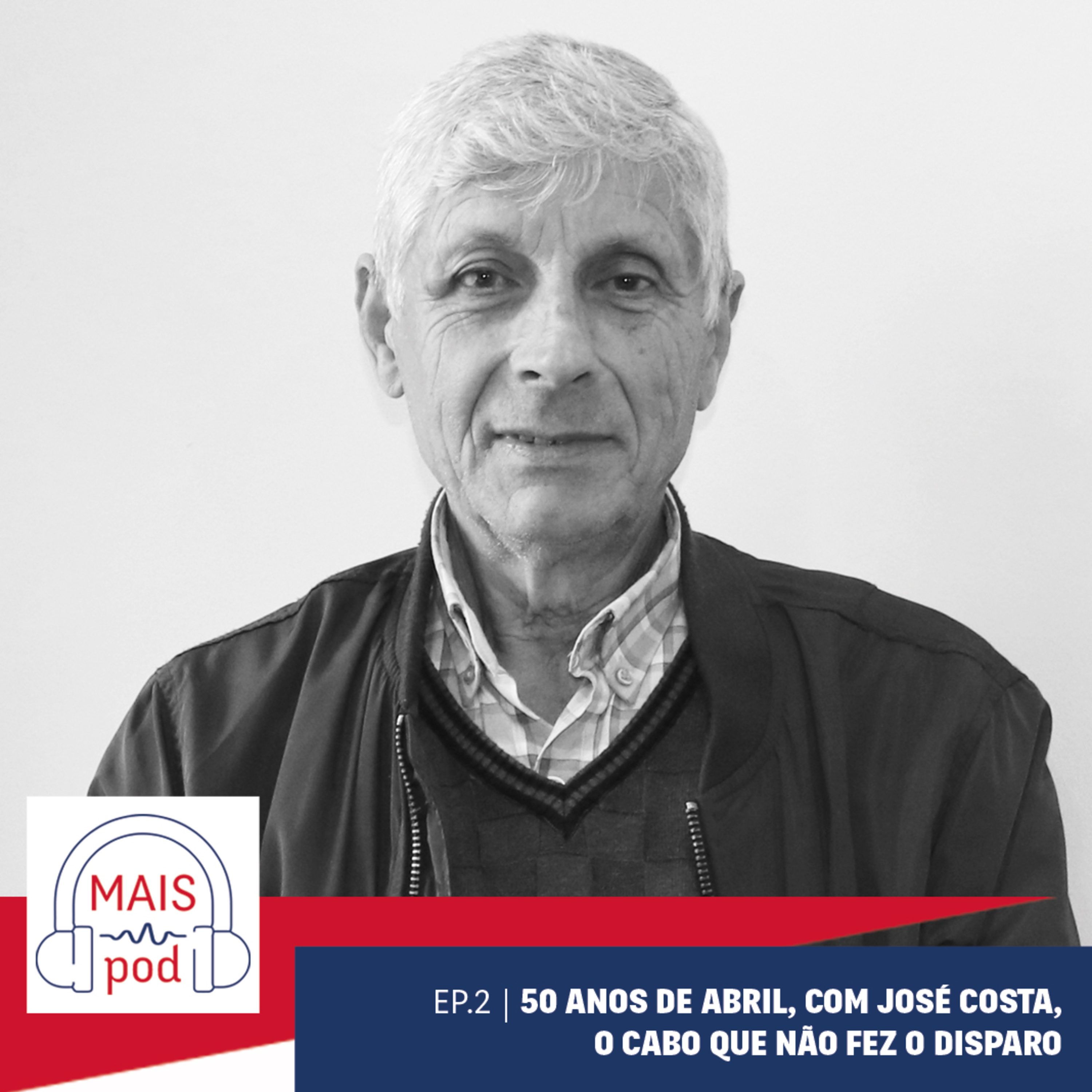 EP.2 | 50 anos de Abril, com José Costa, o cabo que não fez o disparo episode artwork