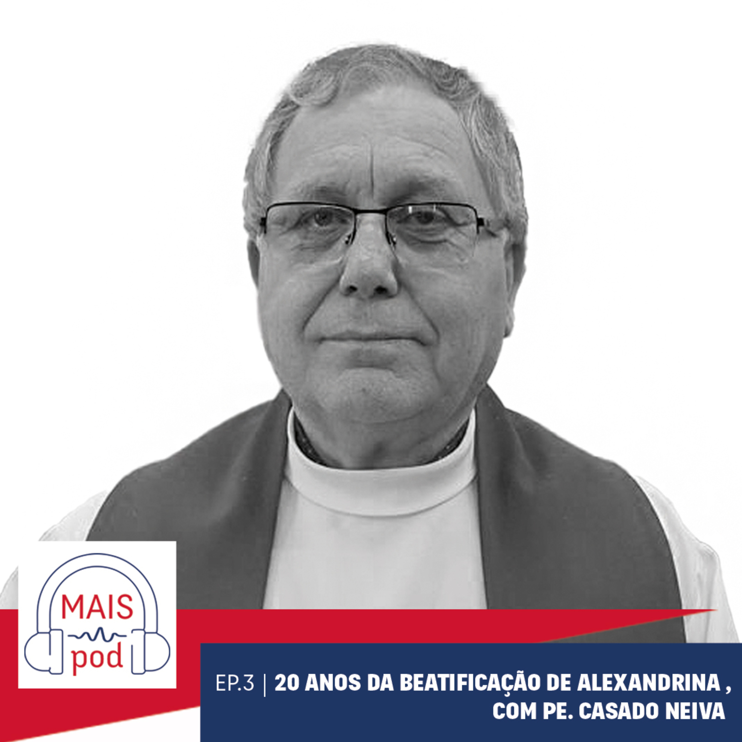 EP.3 | 20 anos da Beatificação de Alexandrina, com Pe. Casado Neiva episode artwork
