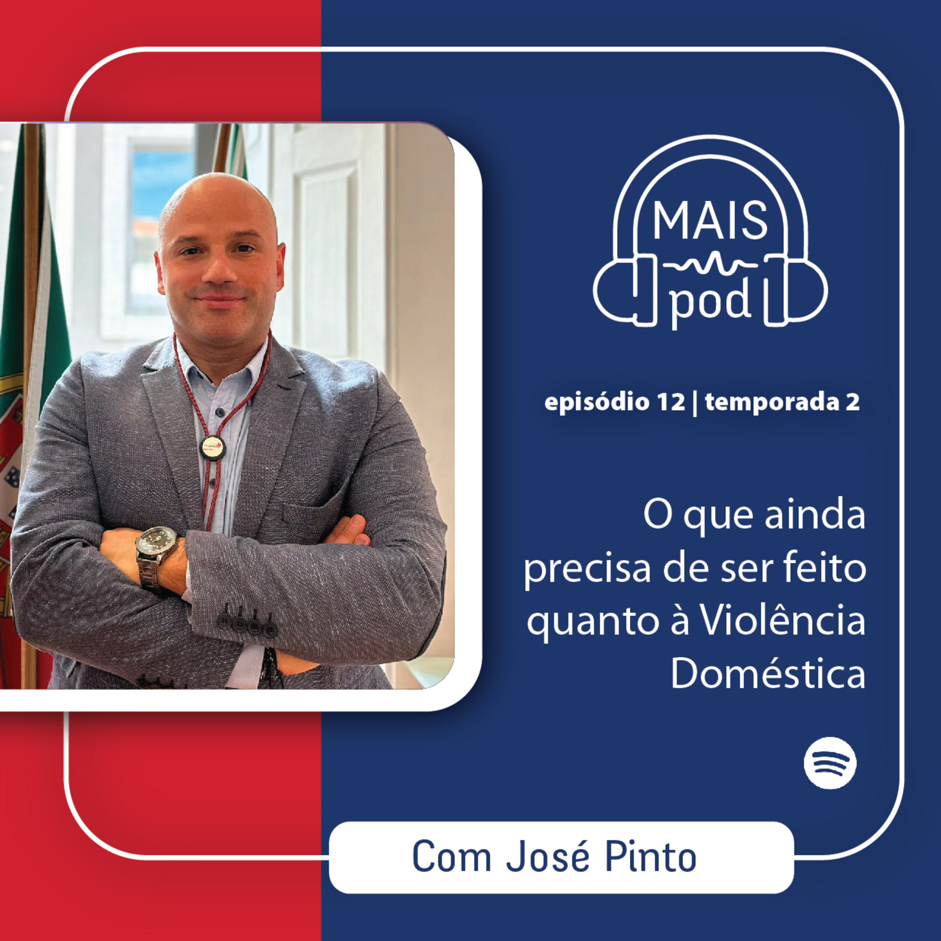 EP.12 | O que ainda precisa de ser feito quanto à Violência Doméstica, com José Pinto episode artwork