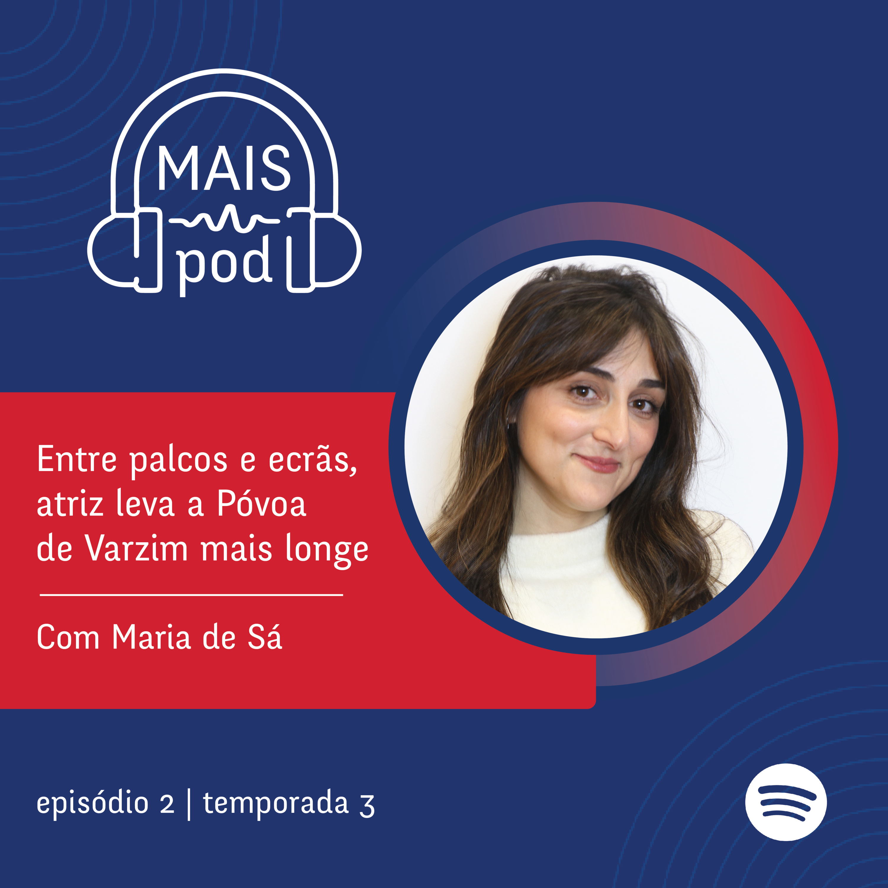 EP.2 | Entre palcos e ecrãs, atriz leva a Póvoa de Varzim mais longe , com Maria de Sá episode artwork