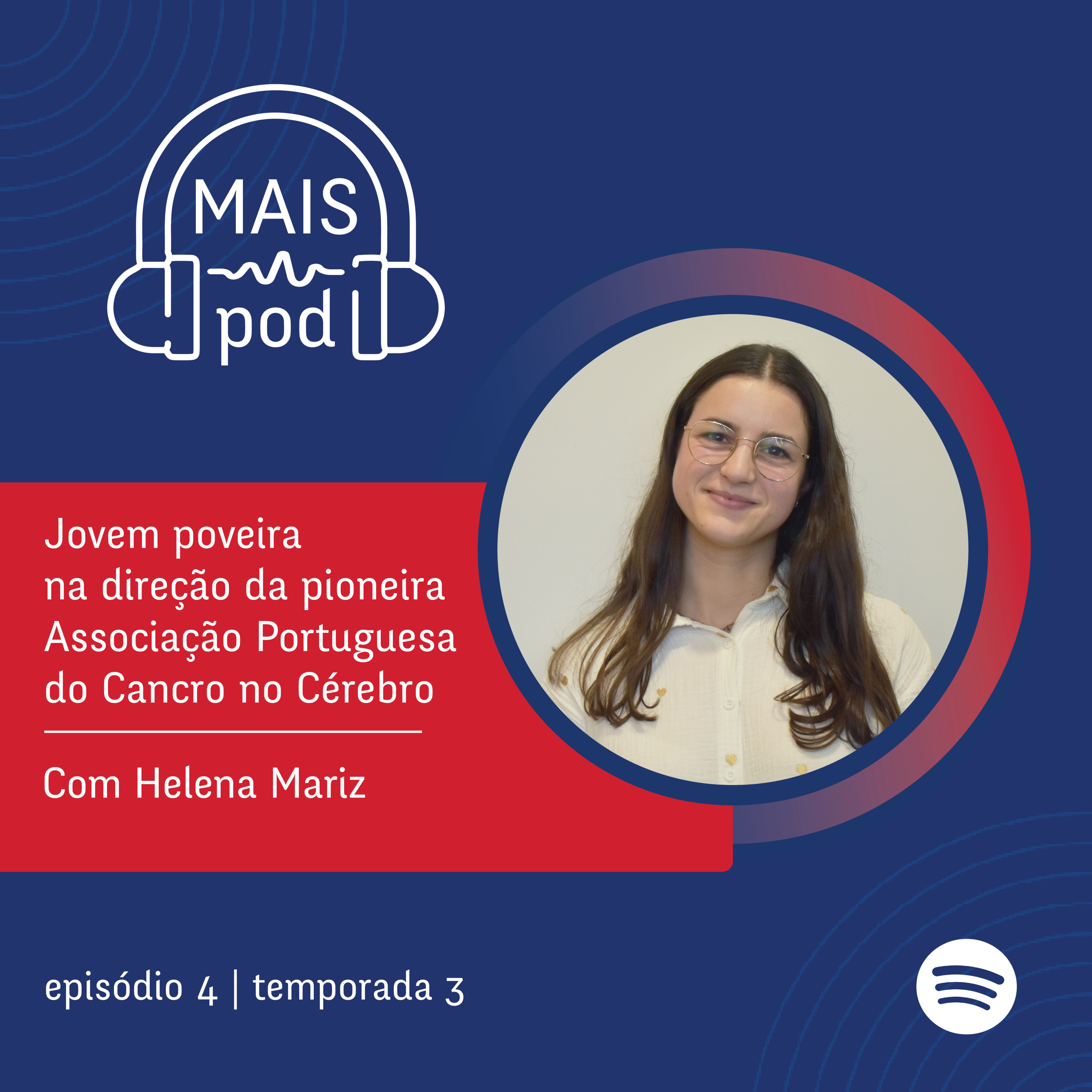 EP.4 | Jovem poveira na direção da pioneira Associação Portuguesa do Cancro no Cérebro, com Helena Mariz episode artwork