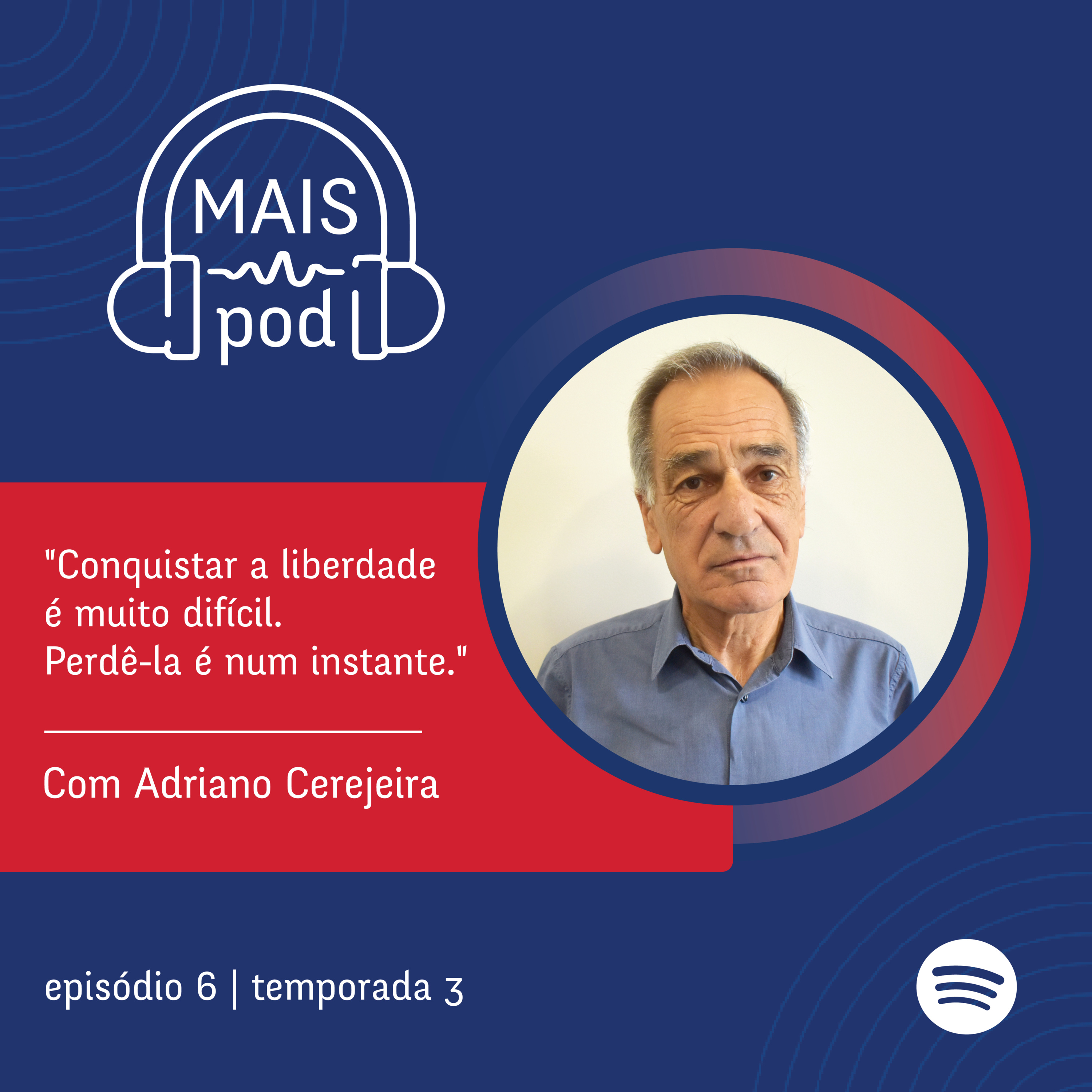 EP.6 | "Conquistar a liberdade é muito difícil. Perdê-la é num instante.", com Adriano Cerejeira episode artwork