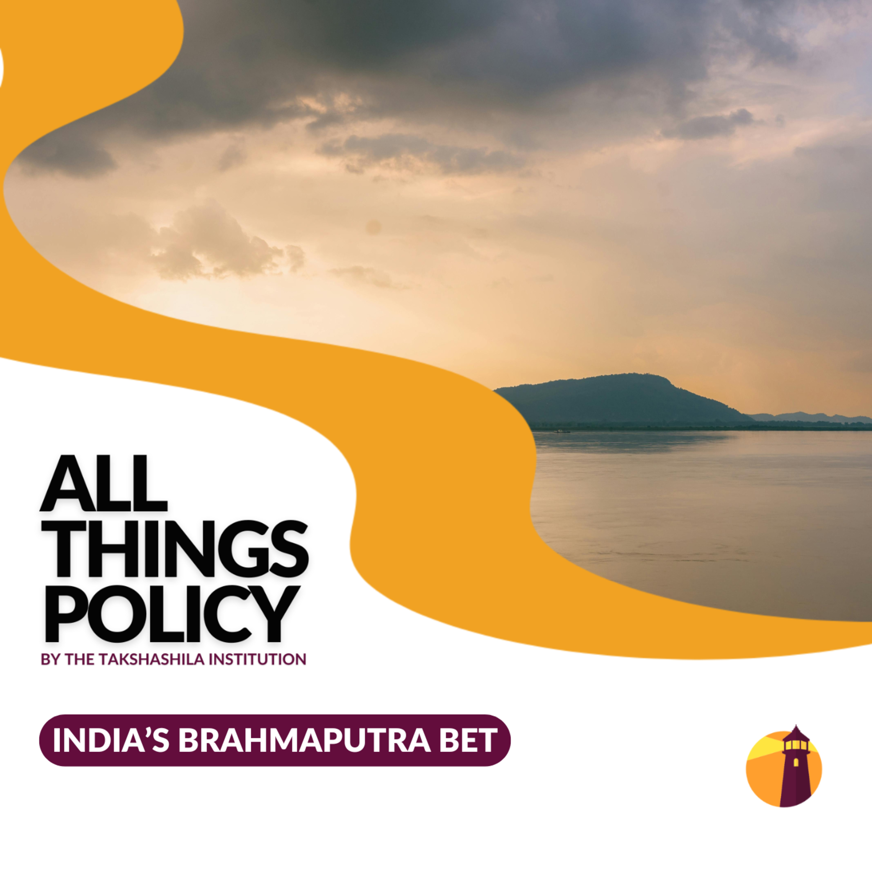 India’s Brahmaputra Bet