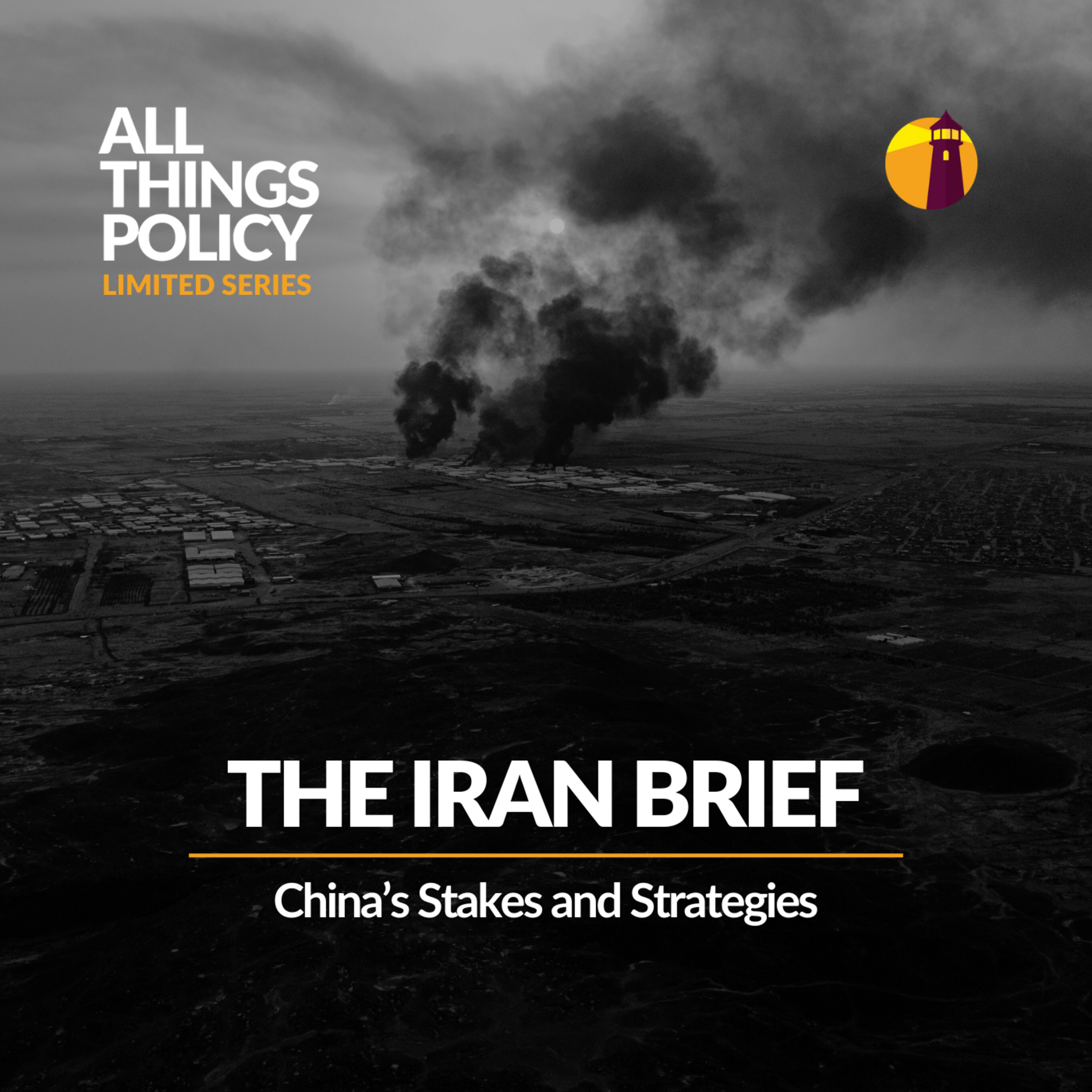 The Iran Brief: China’s Stakes and Strategies The Iran Brief: China’s Stakes and Strategies