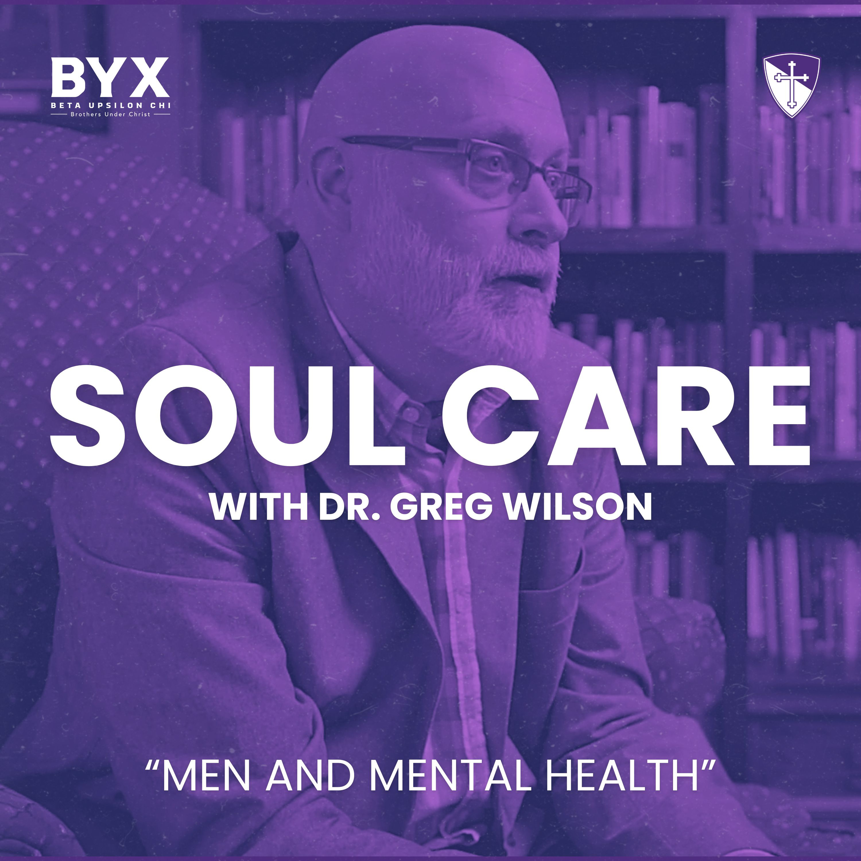 Soul Care Series: Men and Mental Health with Dr.Greg Wilson episode artwork