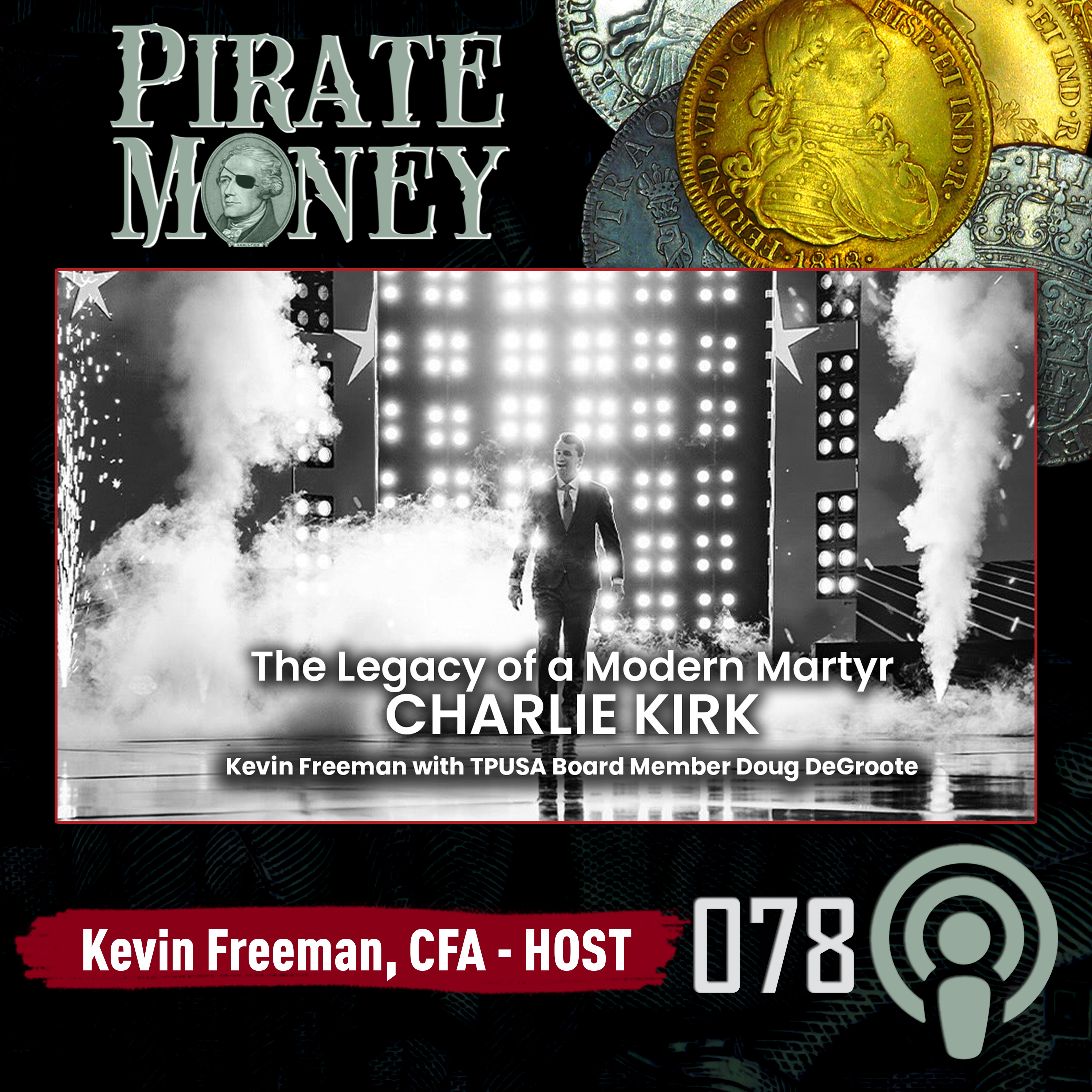 The Legacy of a Modern Martyr - Charlie Kirk | Guest: Doug DeGroote | Ep 078