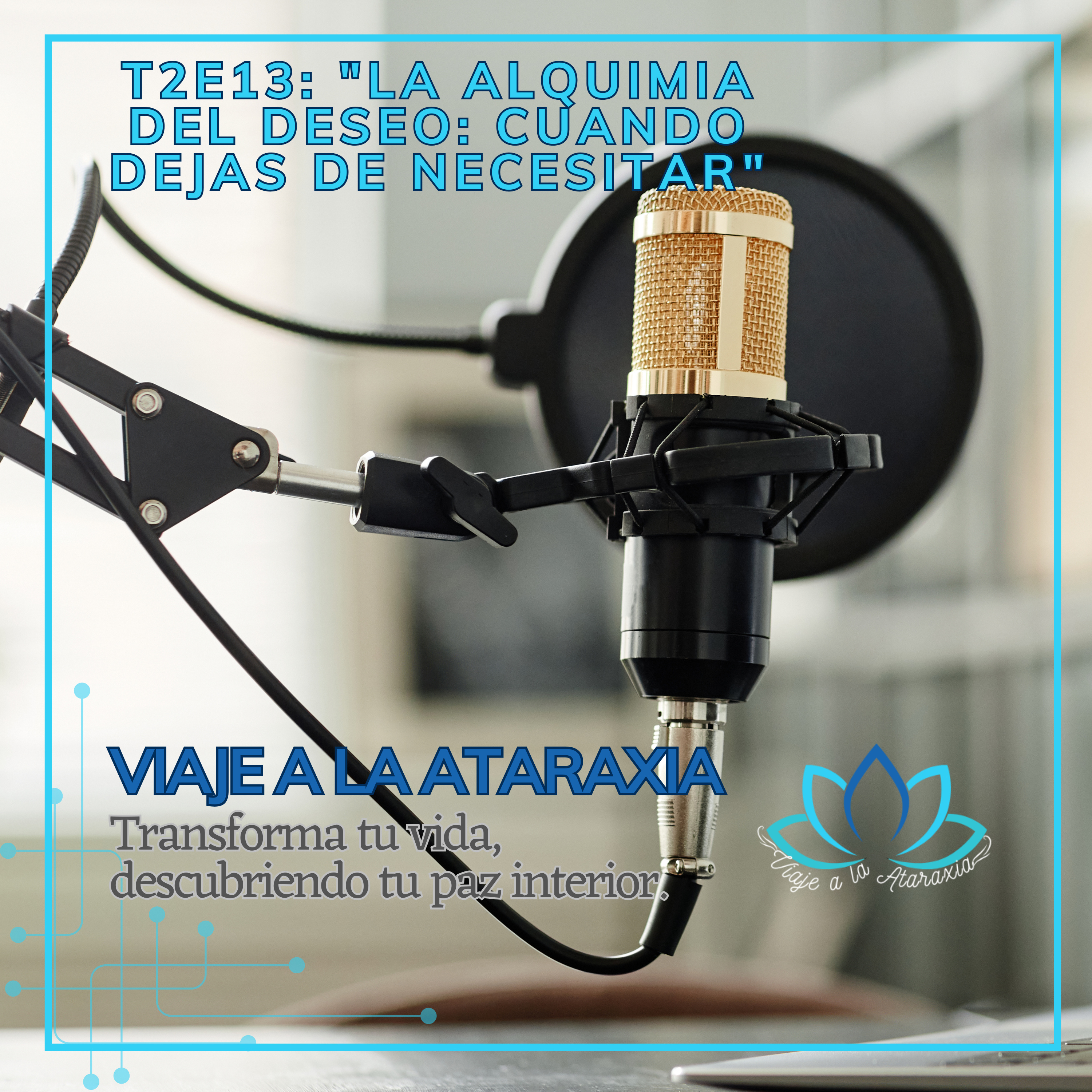 T2E13 — La alquimia del deseo: cuando dejas de necesitar. episode artwork
