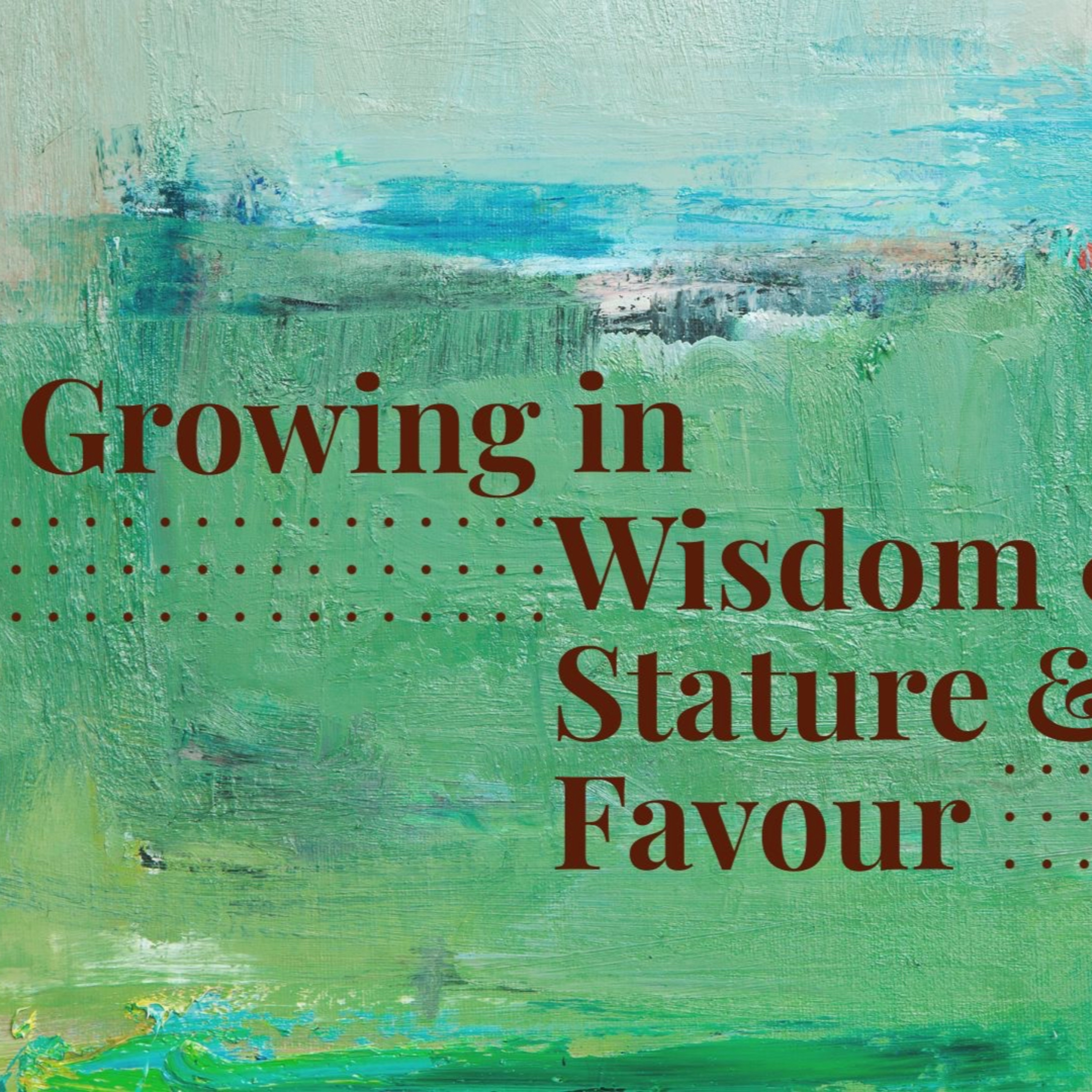 Growing In Wisdom & Stature & Favour | May 31 2026 episode artwork