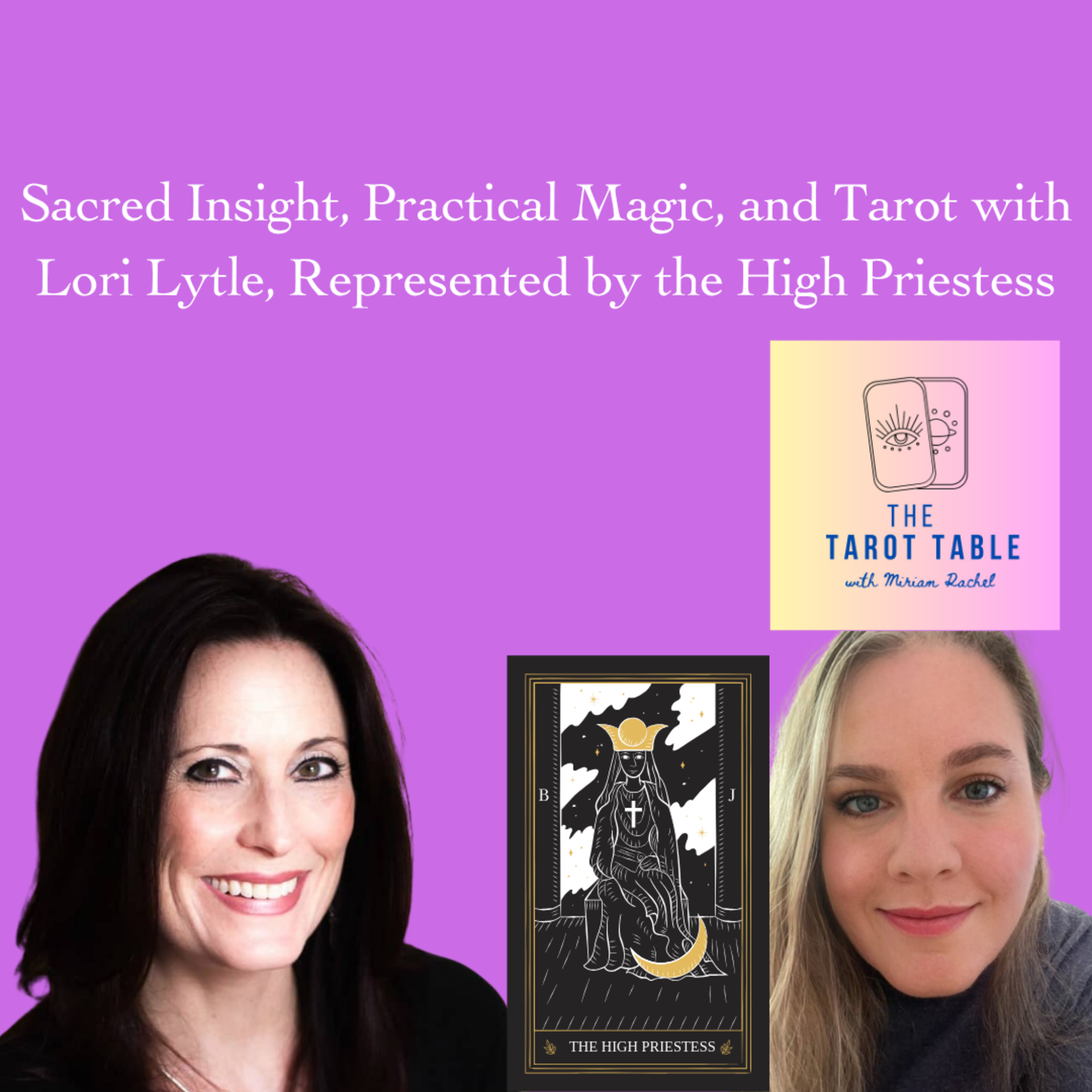 Sacred Insight, Practical Magic, and Tarot with Lori Lytle, Represented by the High Priestess