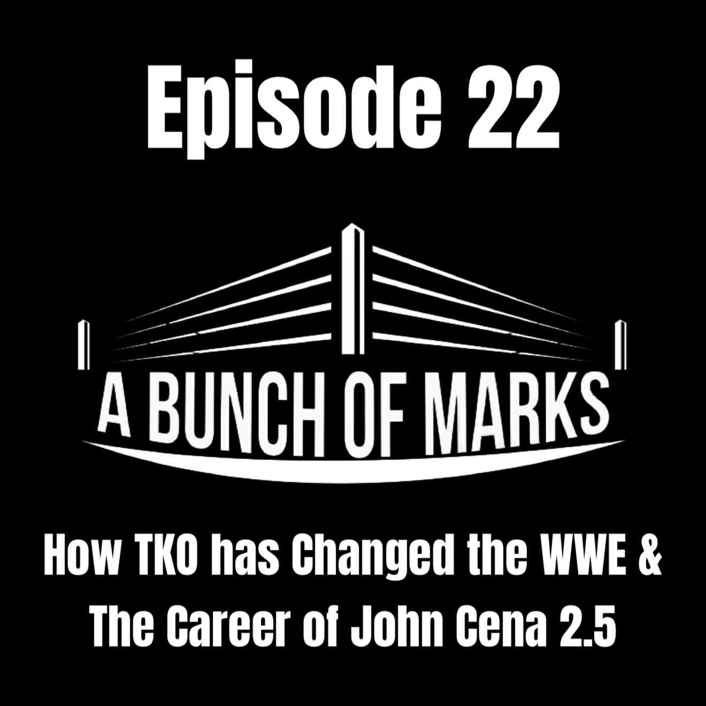 A Bunch of Marks Episode 22: How TKO has Changed WWE & The Career of John Cena 2.5 episode artwork