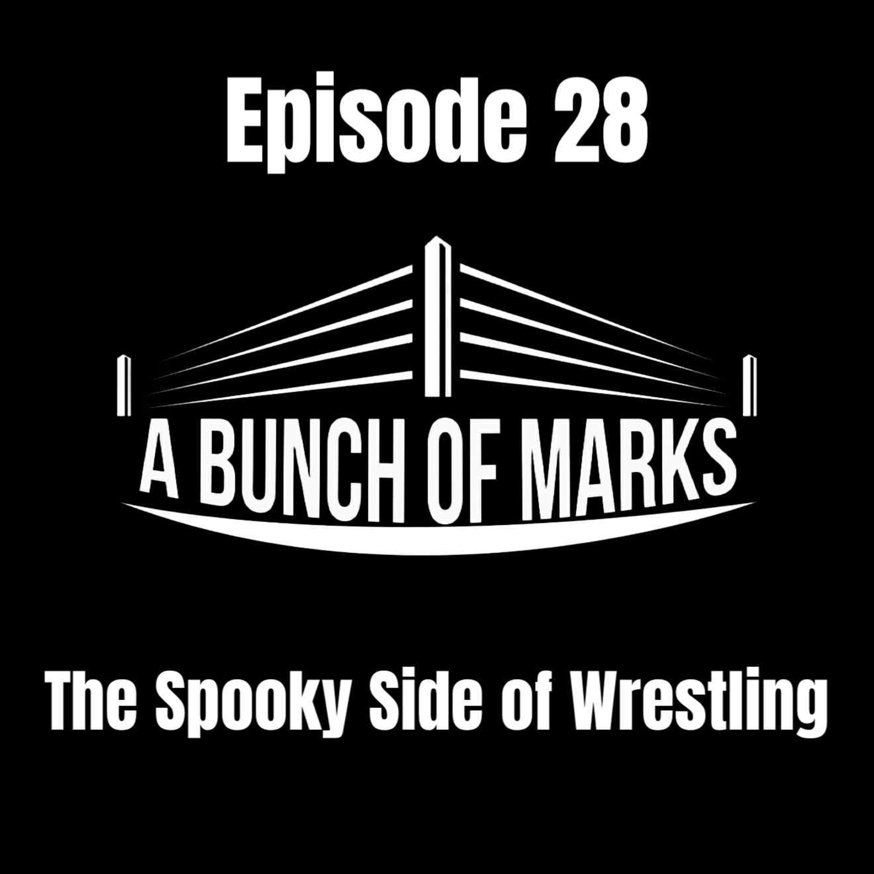 A Bunch of Marks Episode 28: The Spooky Side of Wrestling episode artwork