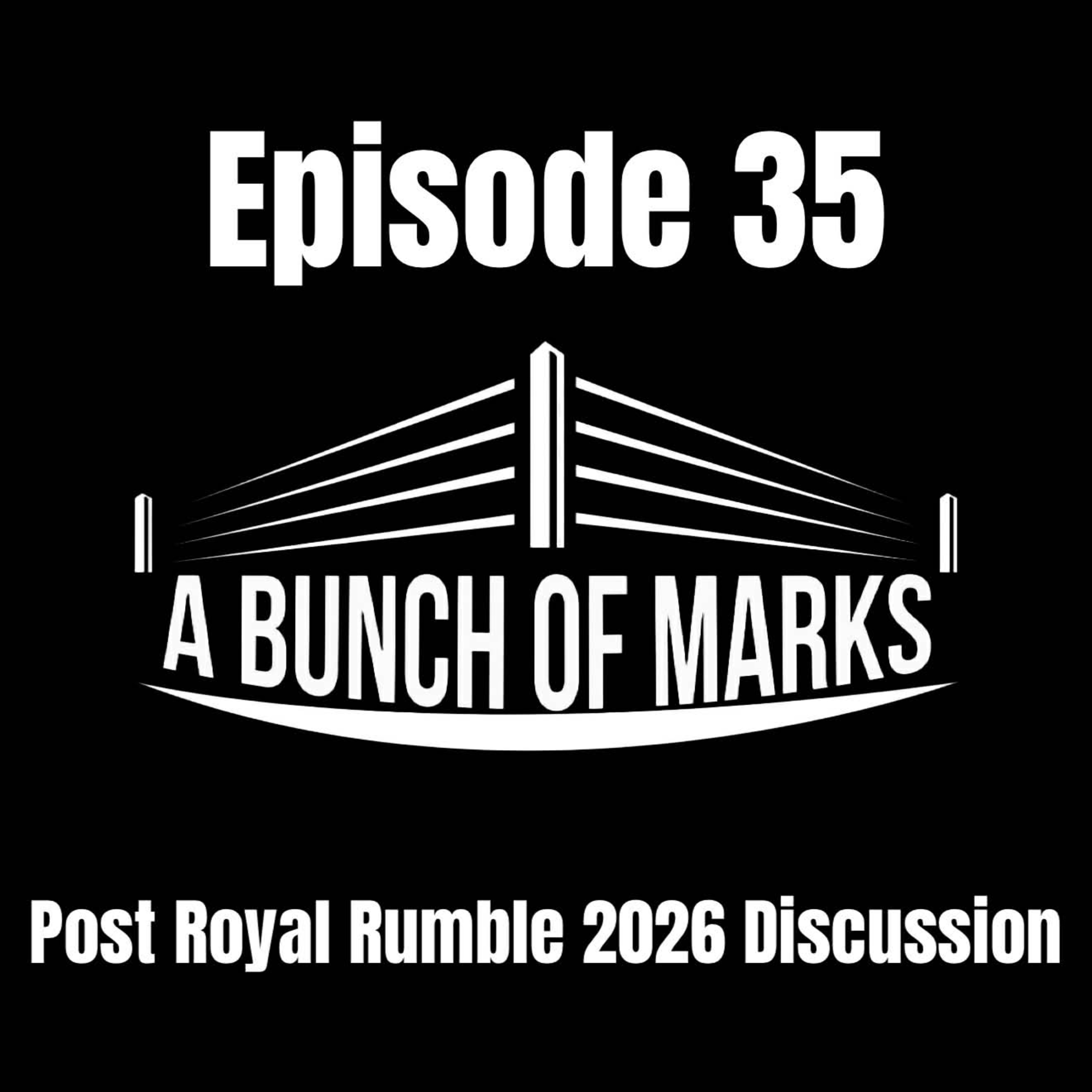 A Bunch of Marks Episode 35: Post Royal Rumble 2026 Discussion episode artwork
