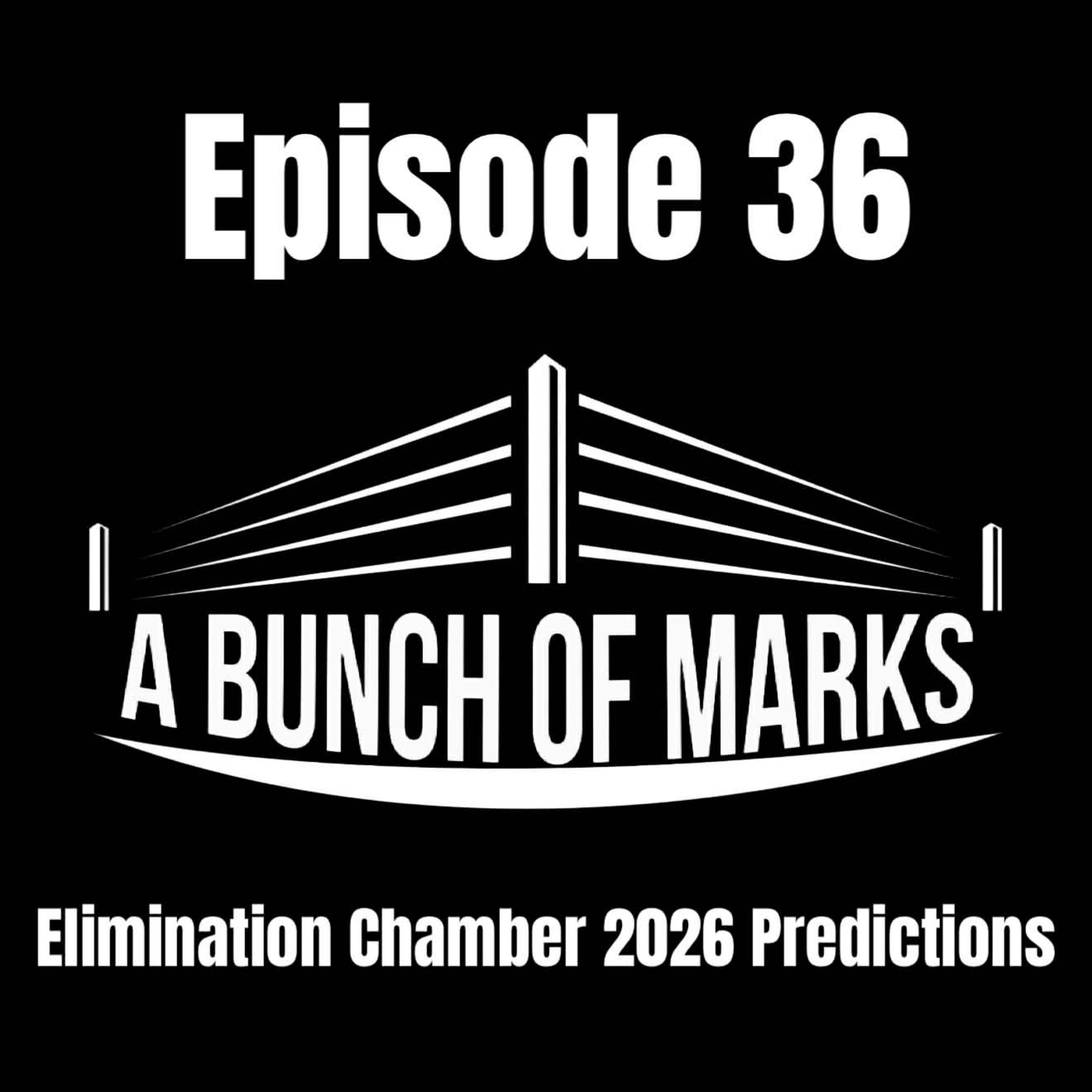 A Bunch of Marks Episode 36: Elimination Chamber 2026 Predictions episode artwork