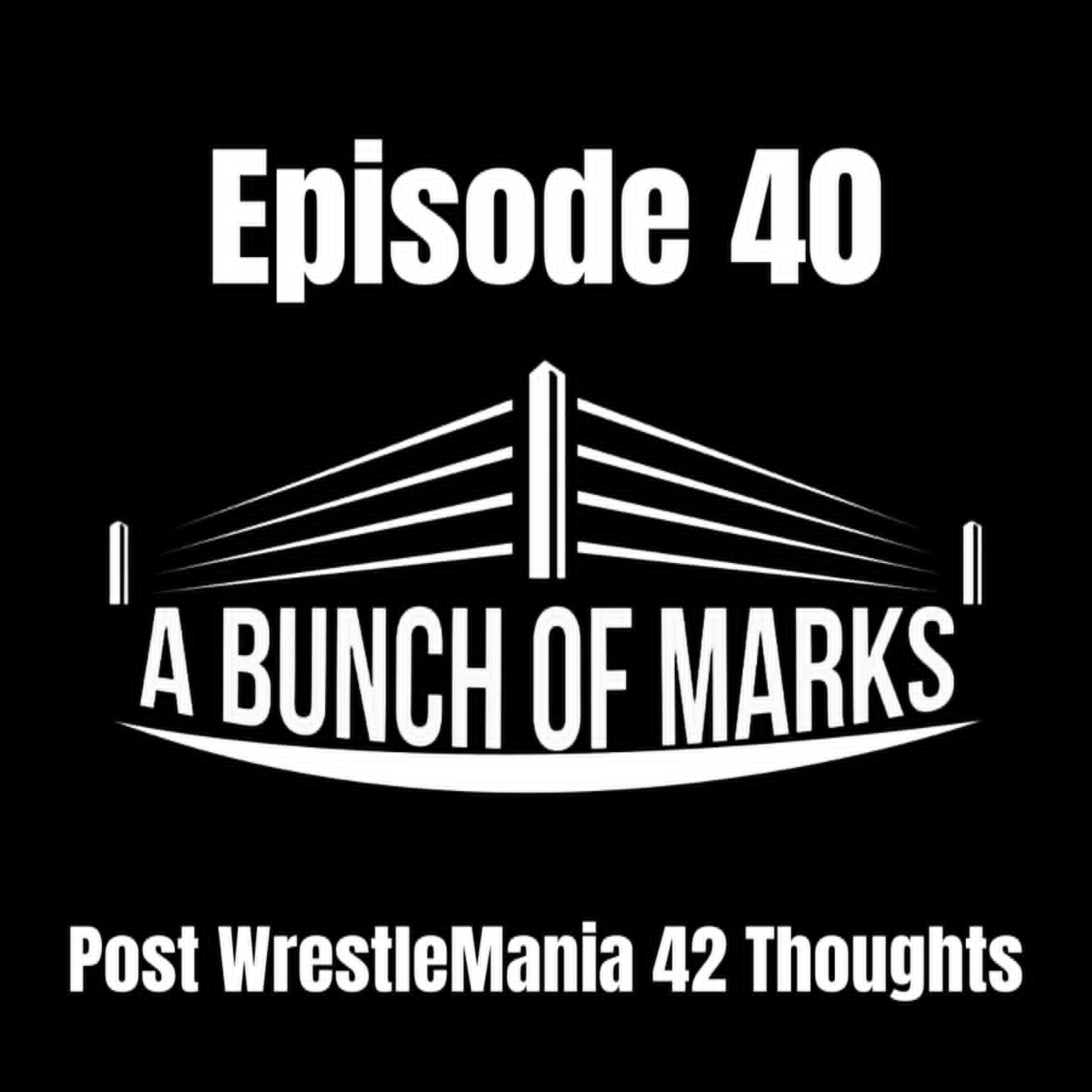 A Bunch of Marks Episode 40: Post WrestleMania 42 Thoughts episode artwork