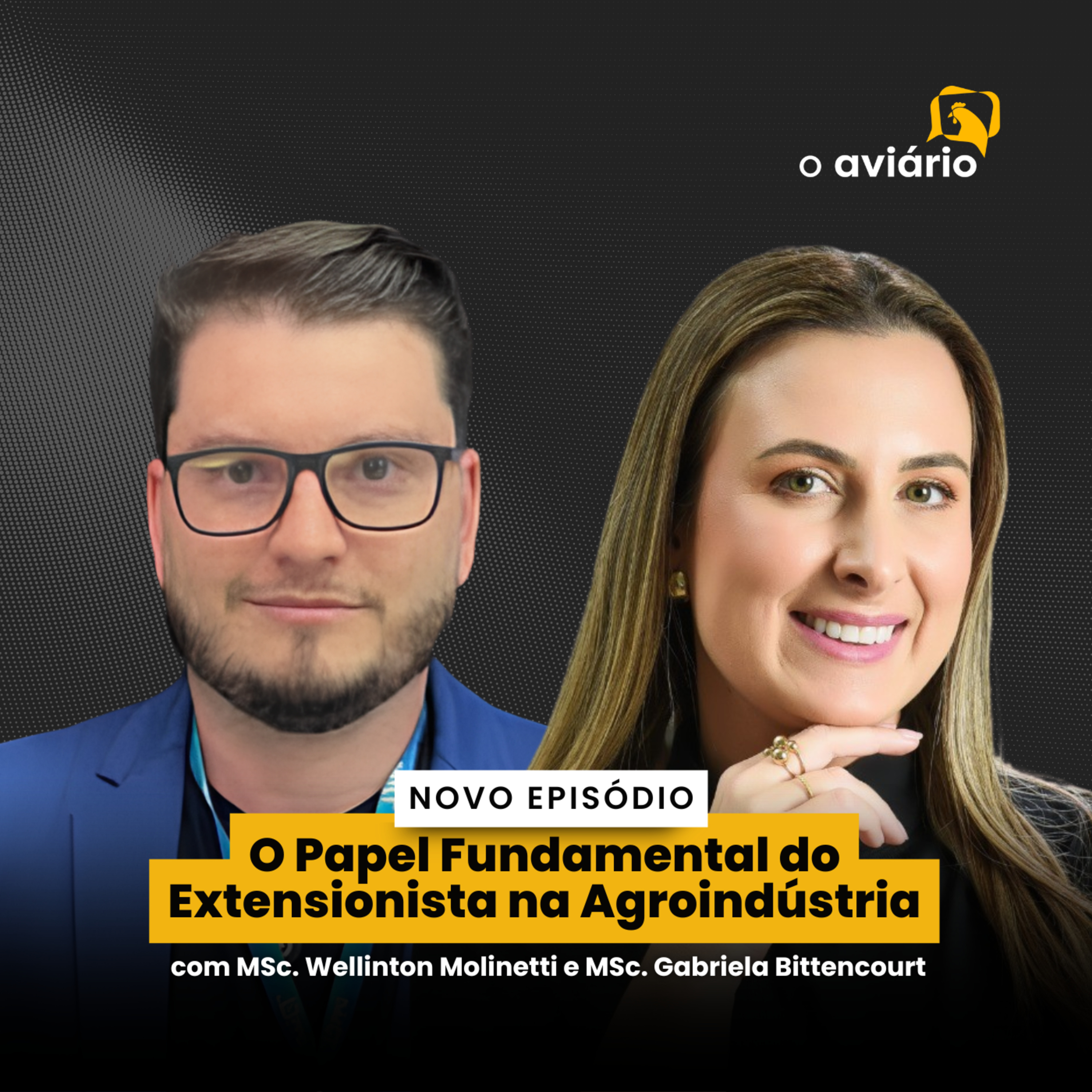 O PAPEL FUNDAMENTAL DO EXTENSIONISTA NA AGROINDÚSTRIA - MSc. Gabriela e MSc. Wellinton - Ep. 141