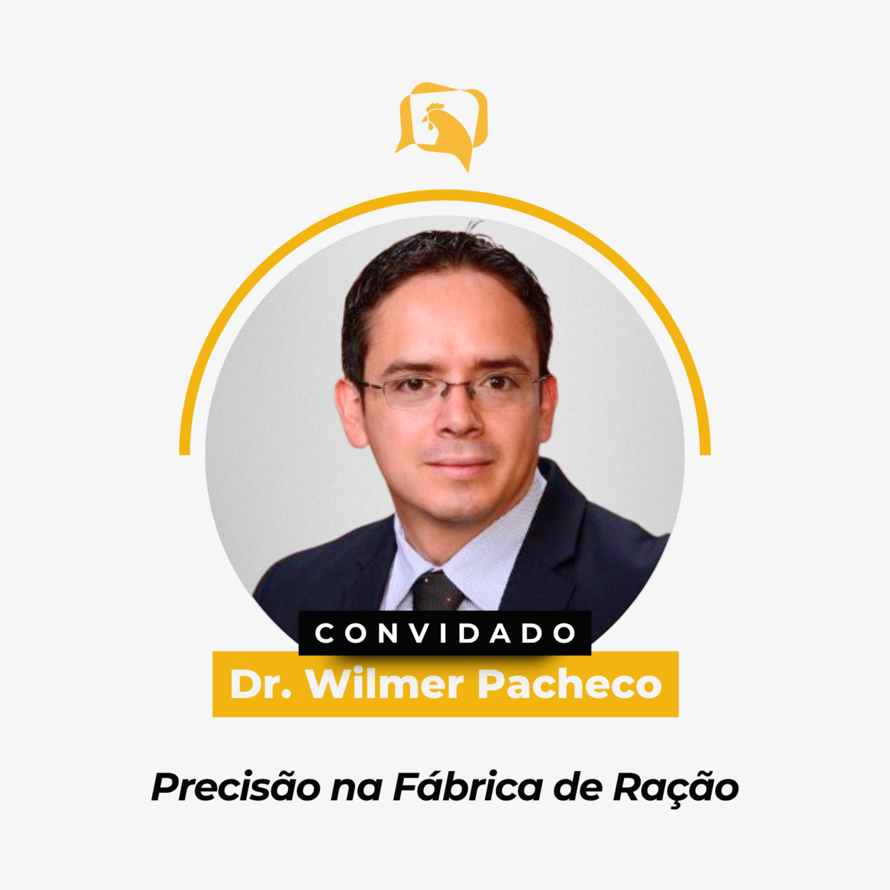 PRECISÃO NA FÁBRICA DE RAÇÃO - Dr. Wilmer Pacheco | Ep. 151
