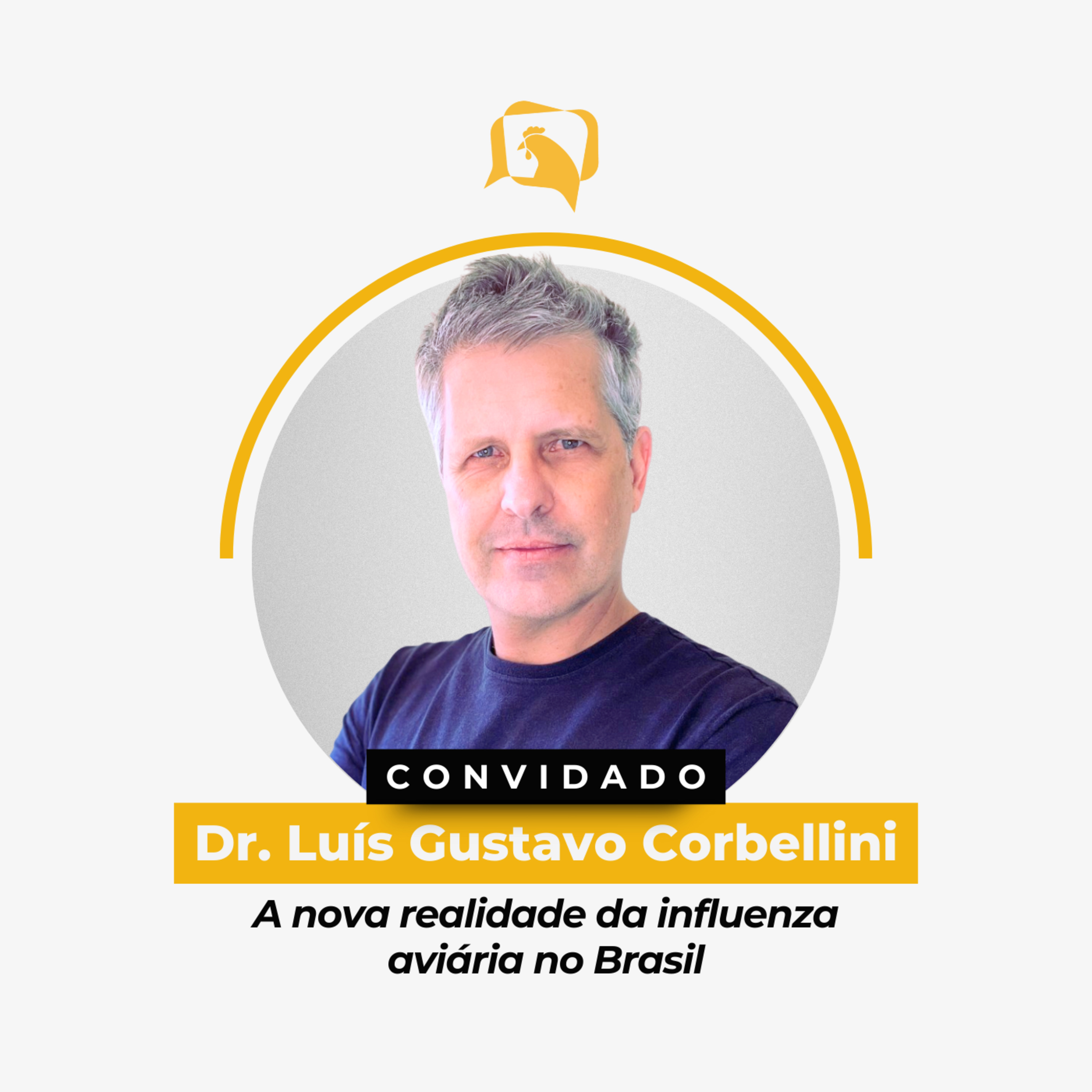 A NOVA REALIDADE DA INFLUENZA AVIÁRIA NO BRASIL - Dr. Luís Gustavo Corbellini | Ep. 157