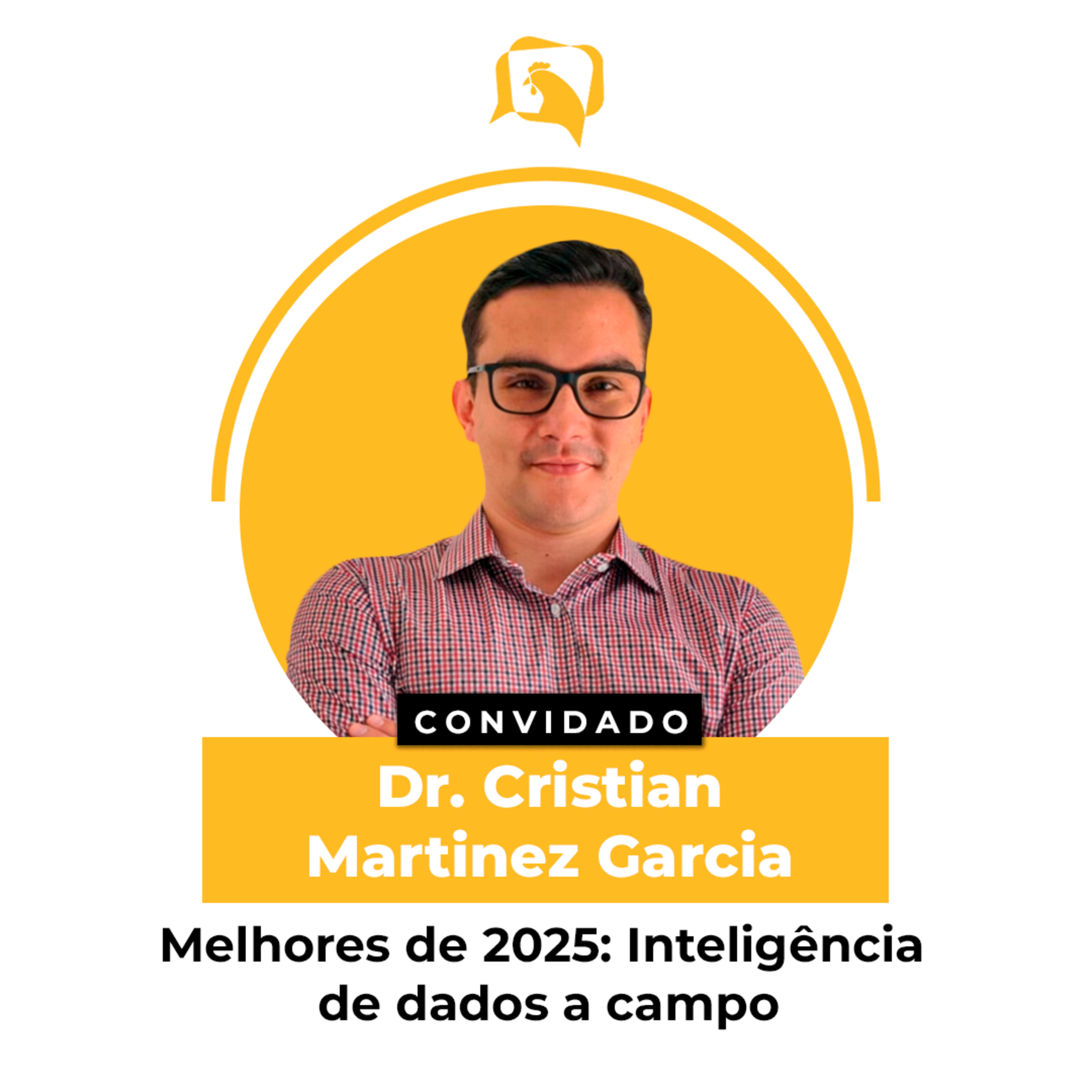 Melhores de 2025: INTELIGÊNCIA DE DADOS A CAMPO - Dr. Cristian Martinez Garcia | Ep. 164