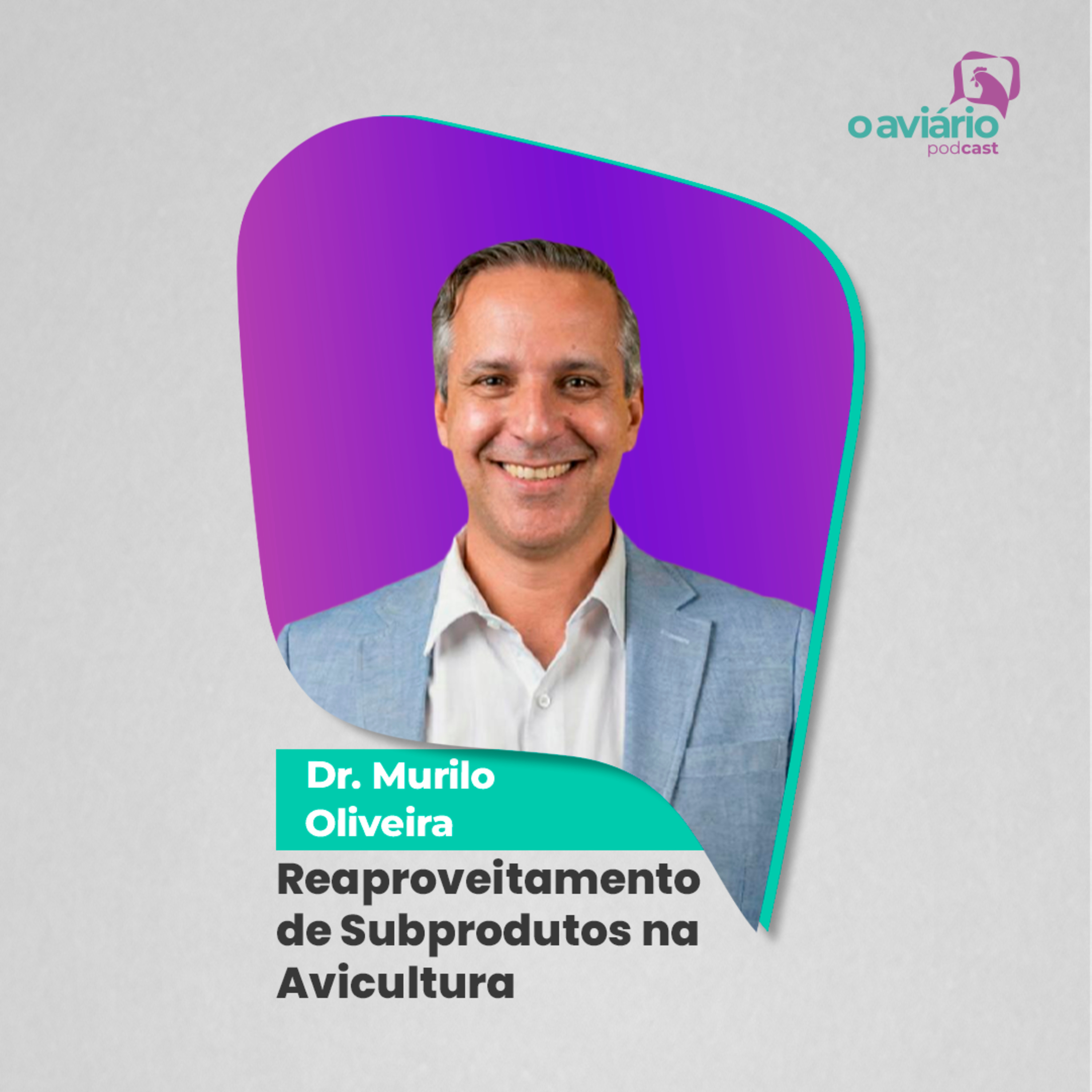 REAPROVEITAMENTO DE SUBPRODUTOS NA AVICULTURA - Dr. Murilo Oliveira | Ep. 170