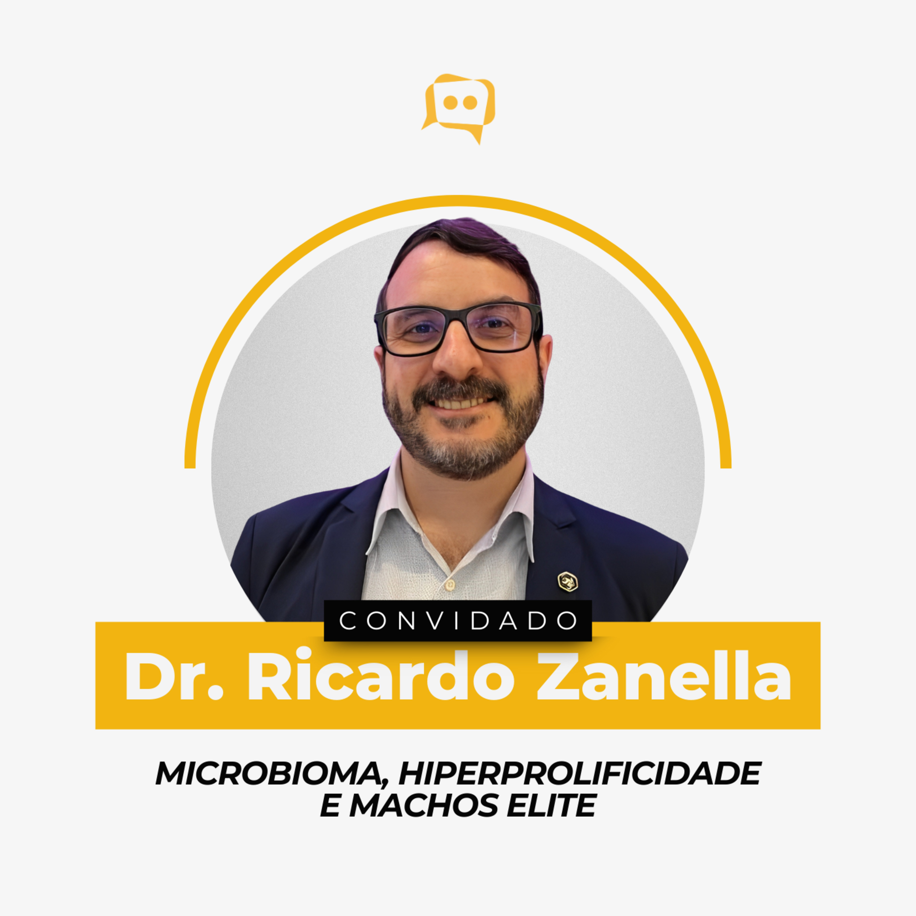 MICROBIOMA, HIPERPROLIFICIDADE E MACHOS DE ELITE - Dr. Ricardo Zanella | Ep. 335