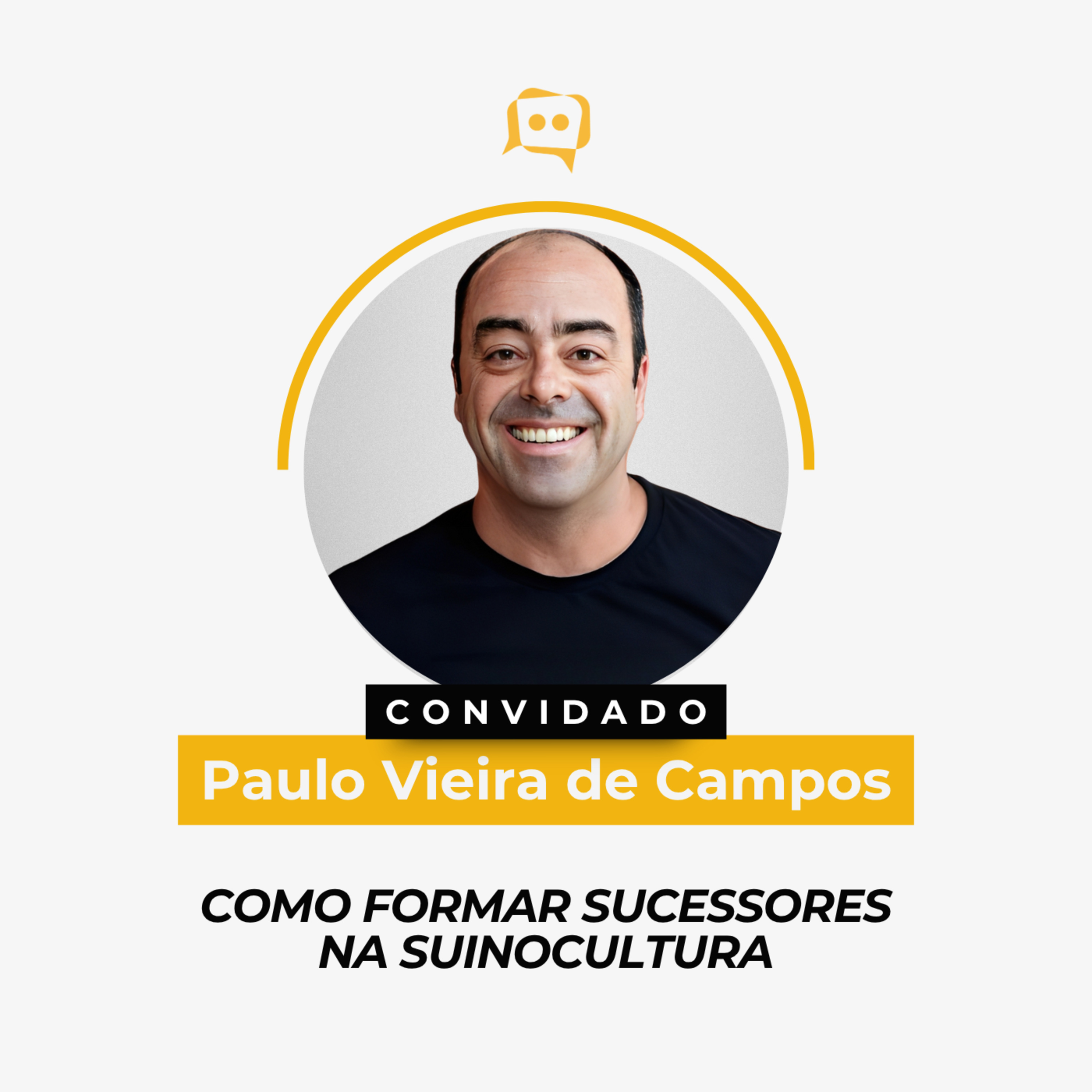 COMO FORMAR SUCESSORES NA SUINOCULTURA - Paulo Vieira de Campos | Ep. 341