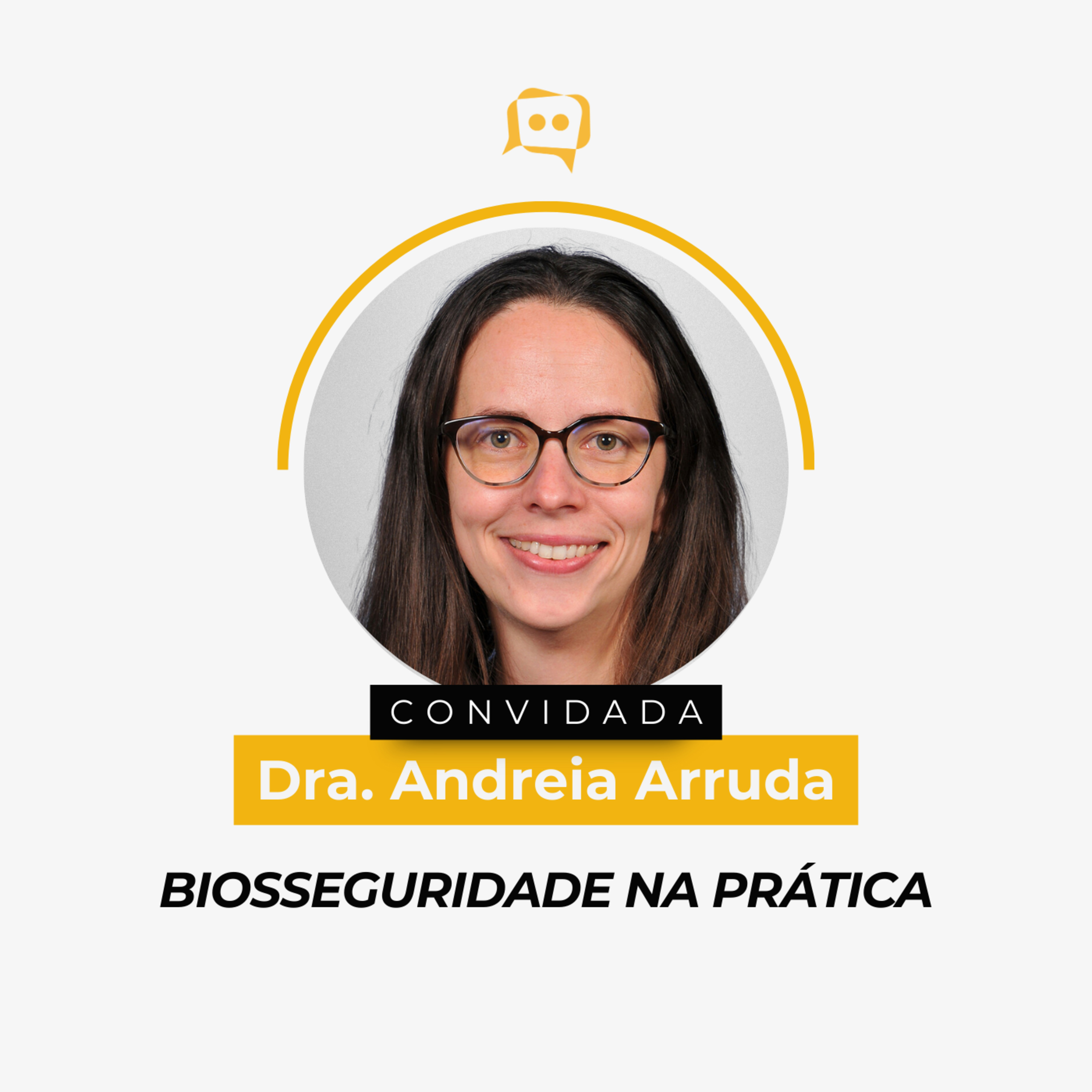 BIOSSEGURIDADE NA PRÁTICA - Dra. Andreia Arruda | Ep. 347