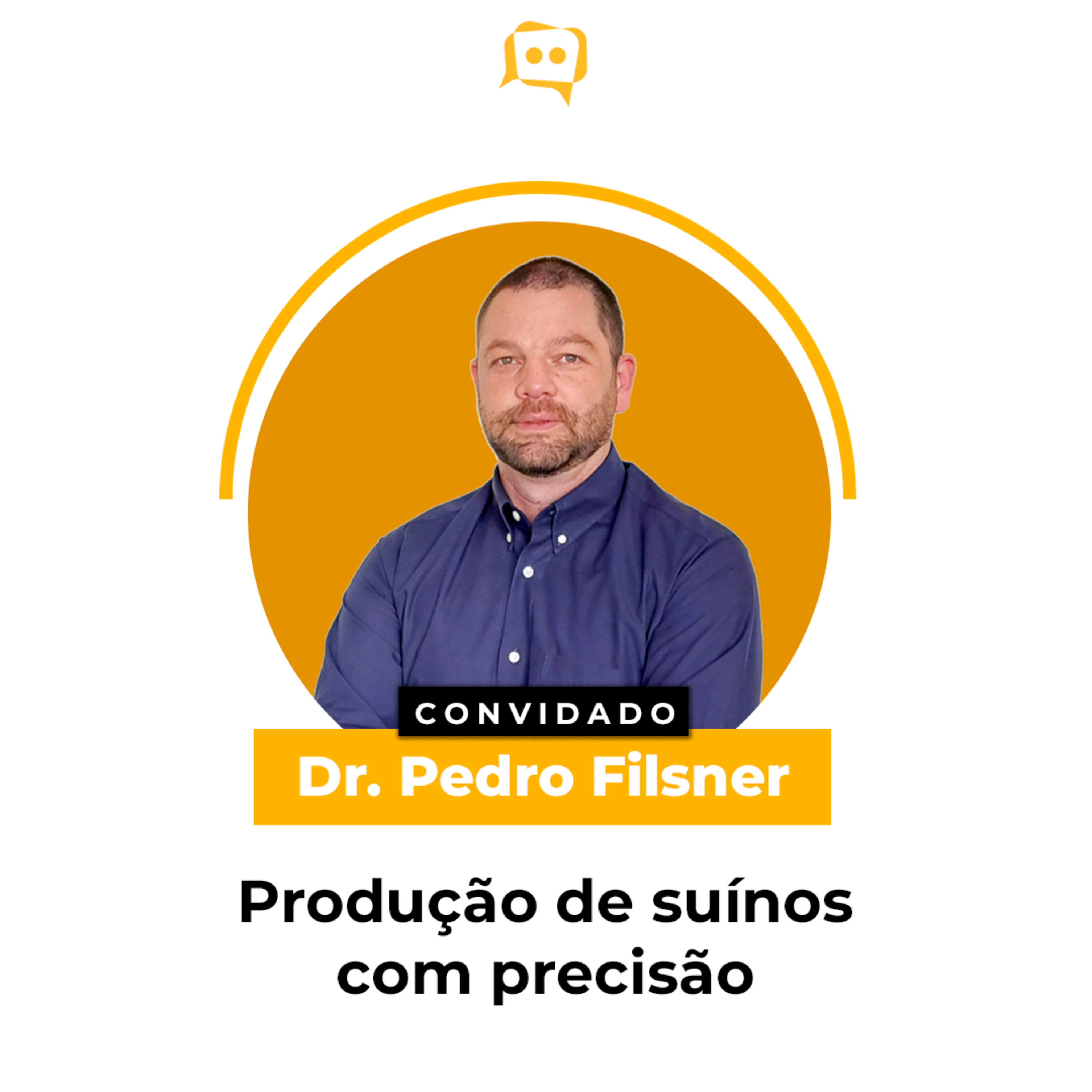 PRODUÇÃO DE SUÍNOS COM PRECISÃO - Dr. Pedro Filsner | Ep. 354